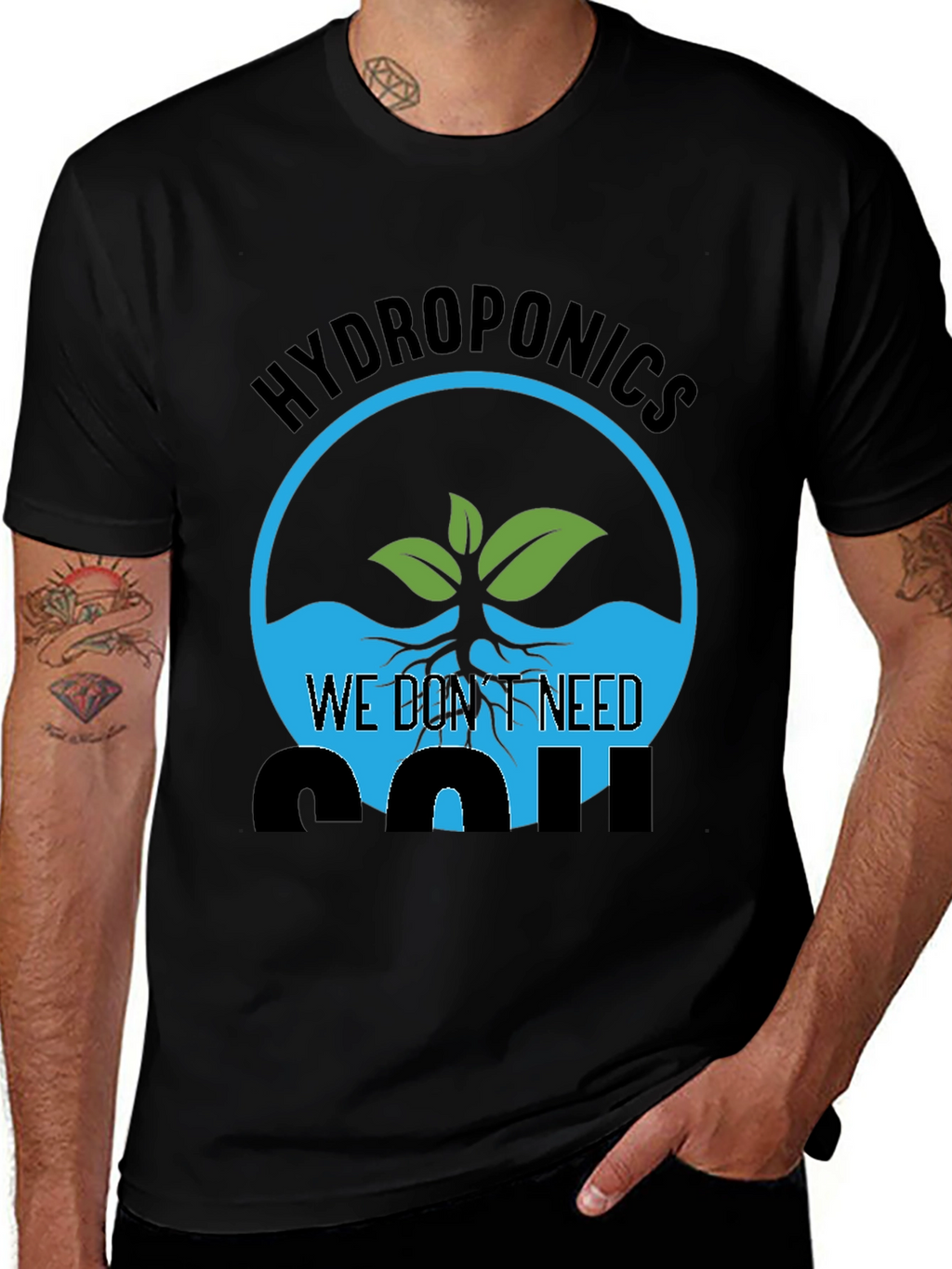 Hydroponics We Dont Need Soil Graphic T-Shirt