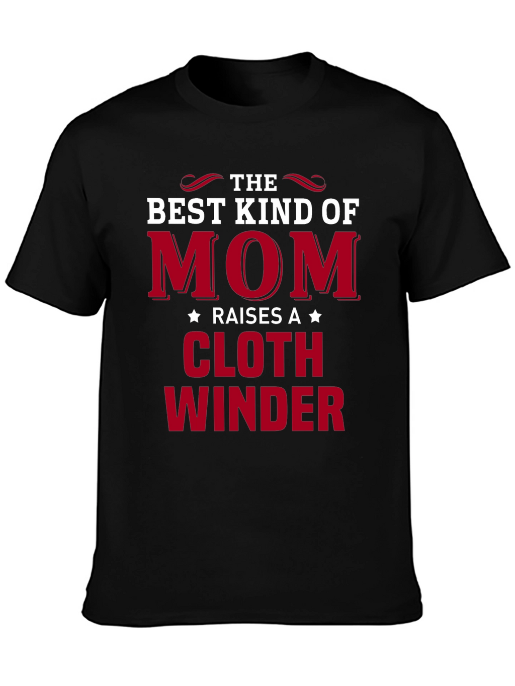 Mom Raises A Cloth Winder T-Shirt