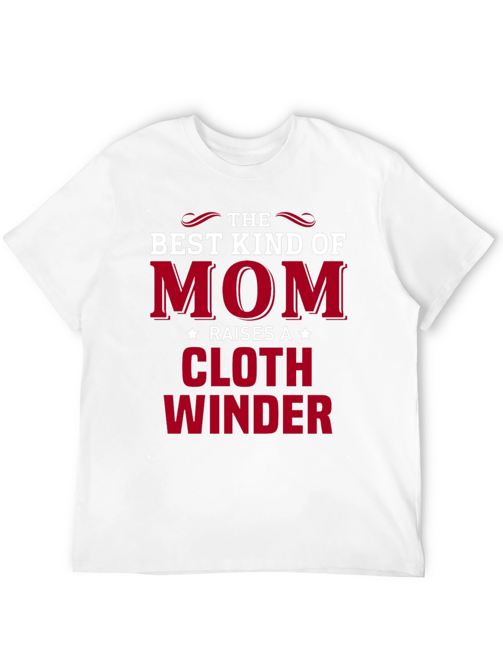 Mom Raises A Cloth Winder T-Shirt