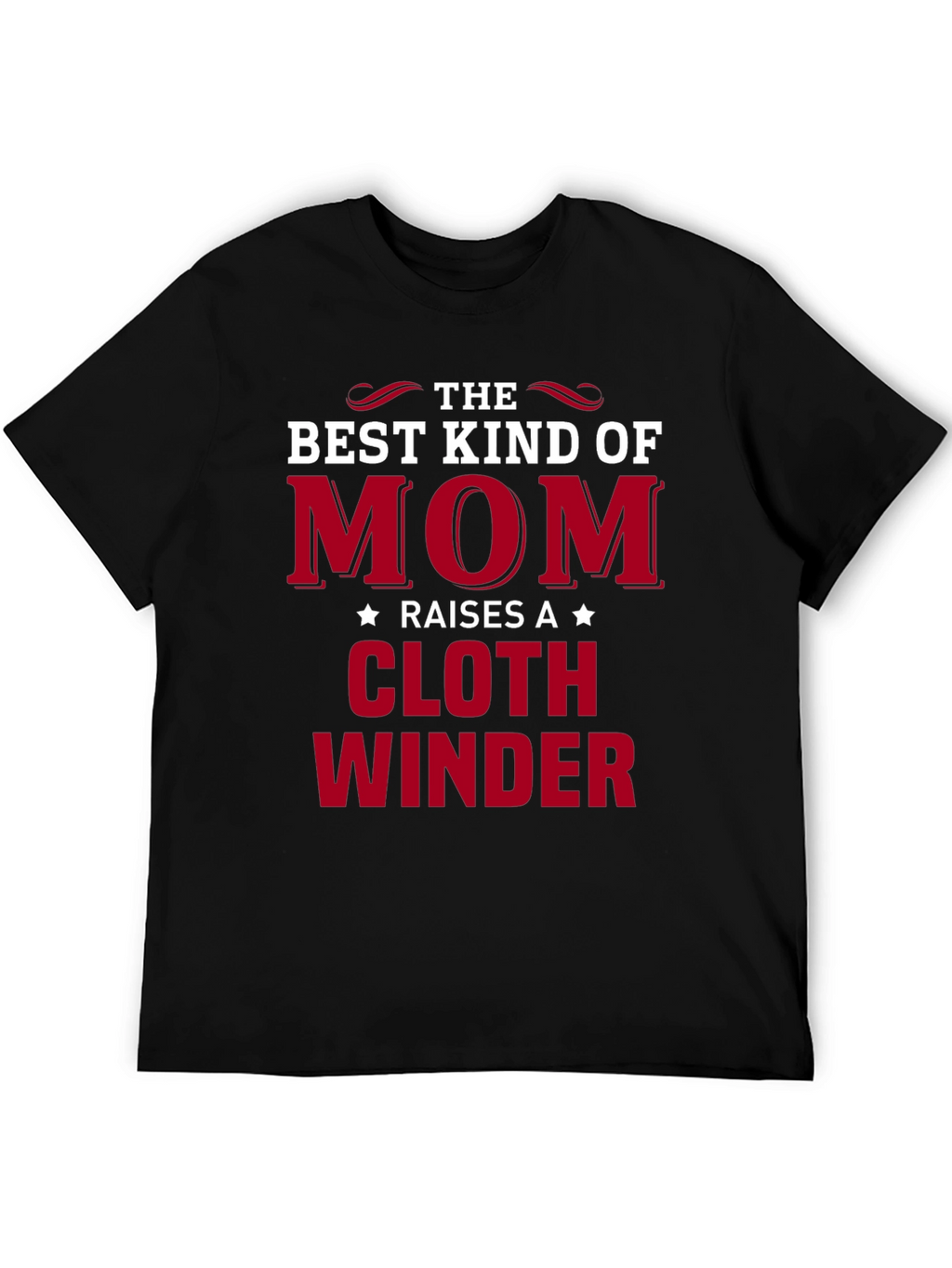 Mom Raises A Cloth Winder T-Shirt