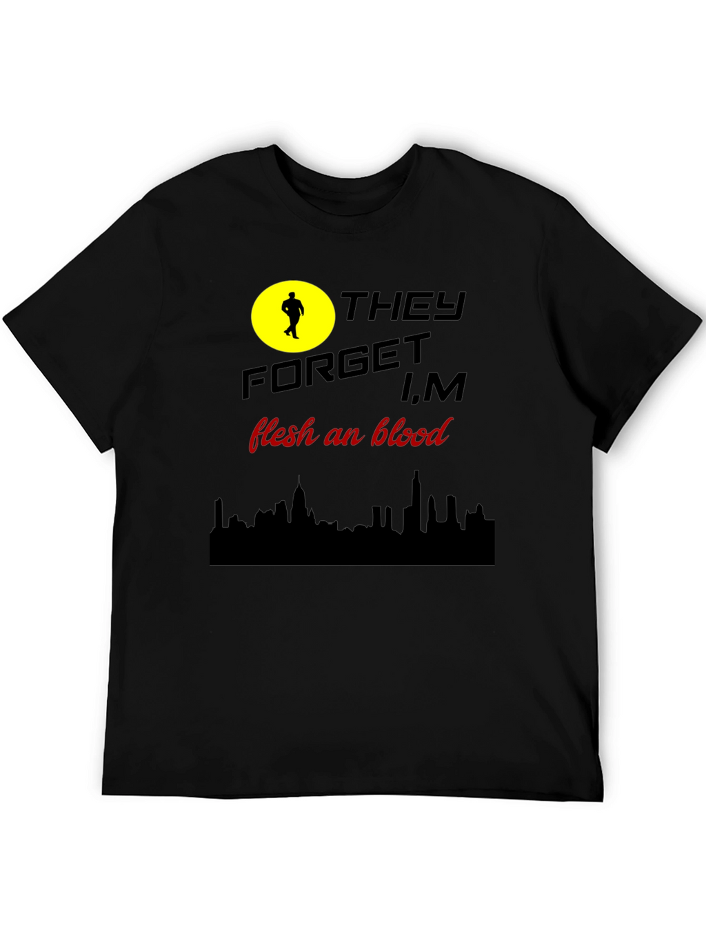 They Forget T-Shirt: Flesh and Blood