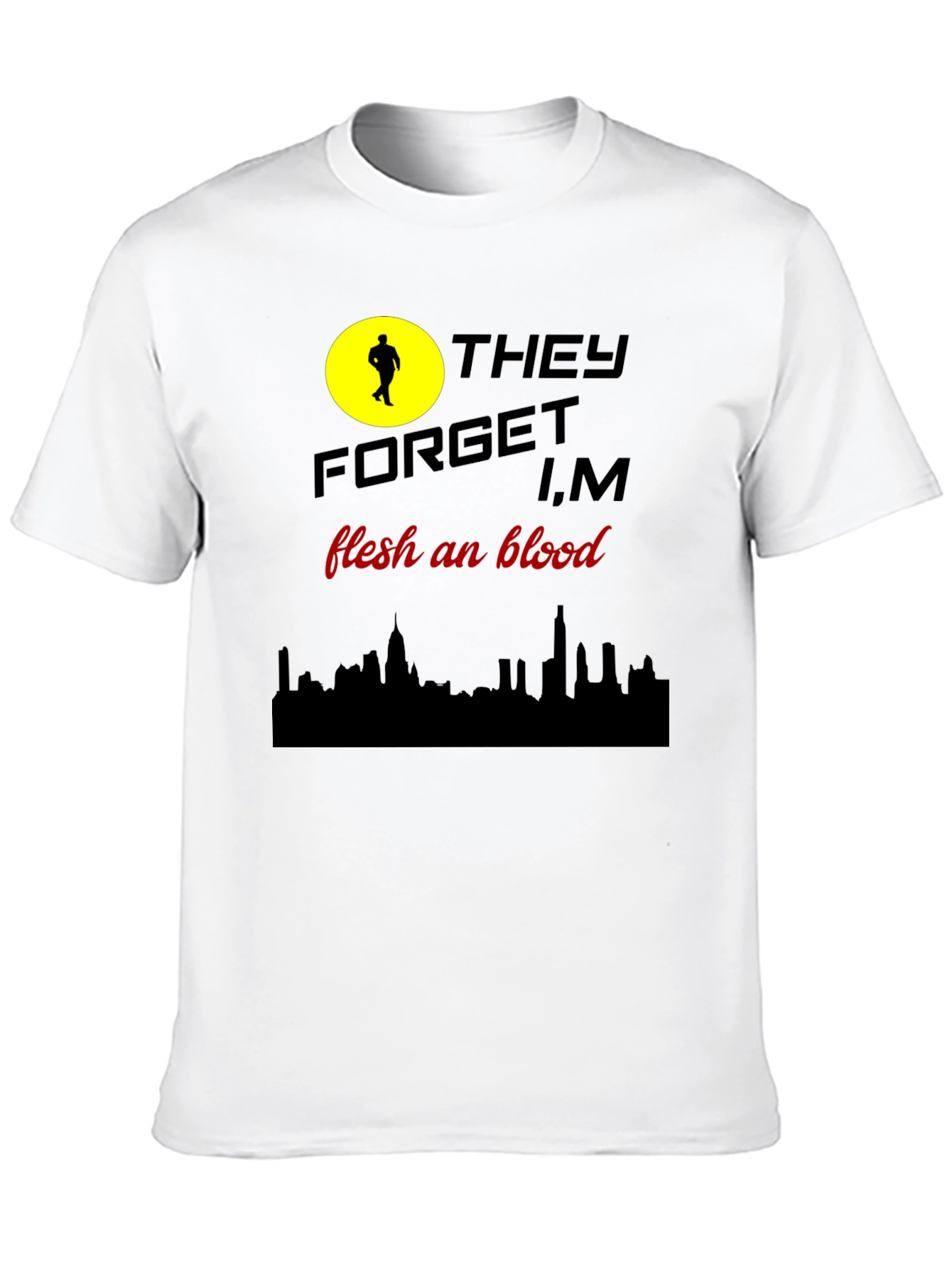 They Forget T-Shirt: Flesh and Blood