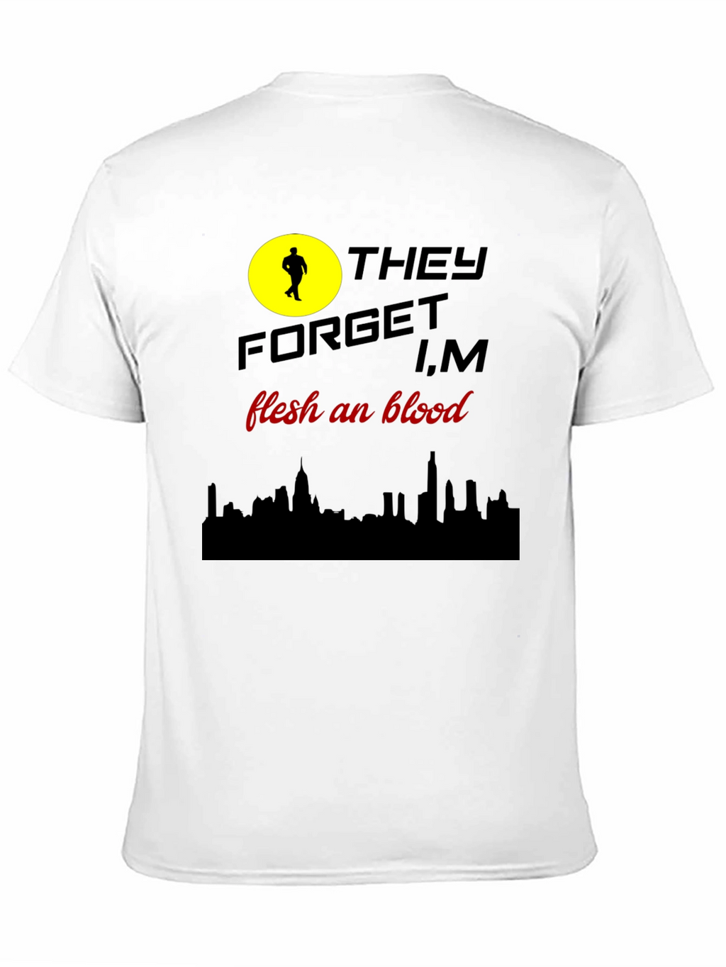 They Forget T-Shirt: Flesh and Blood