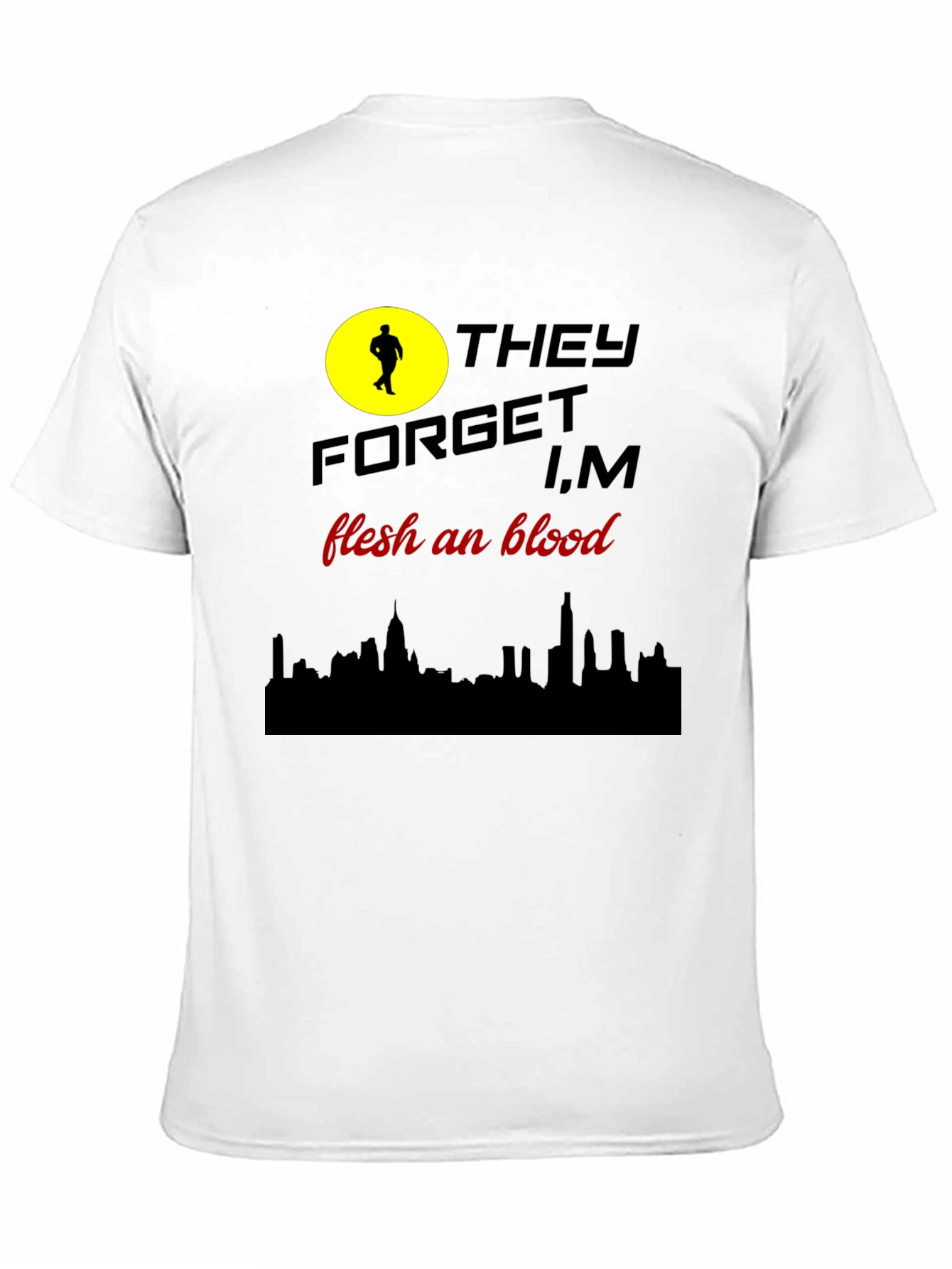 They Forget T-Shirt: Flesh and Blood