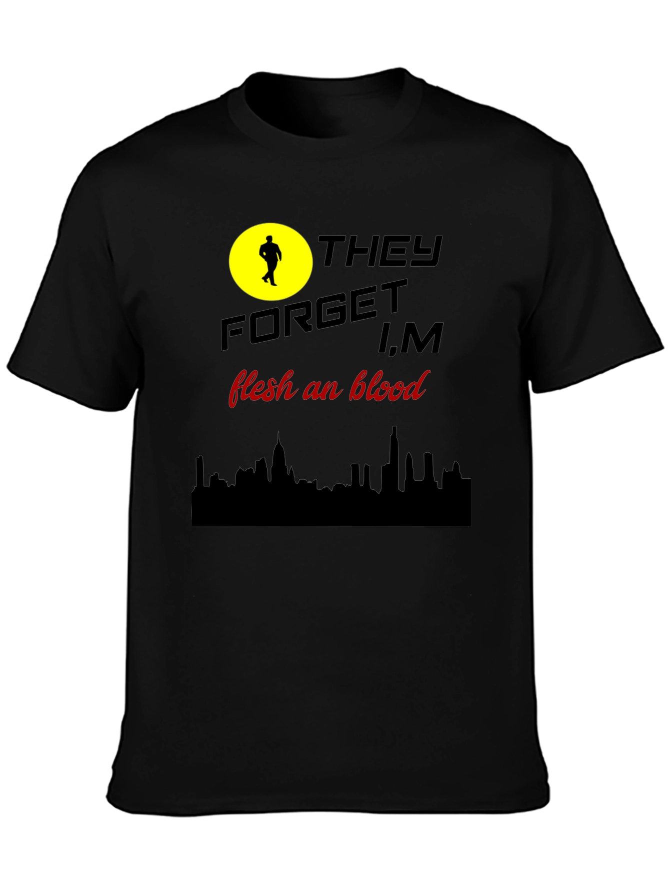 They Forget T-Shirt: Flesh and Blood