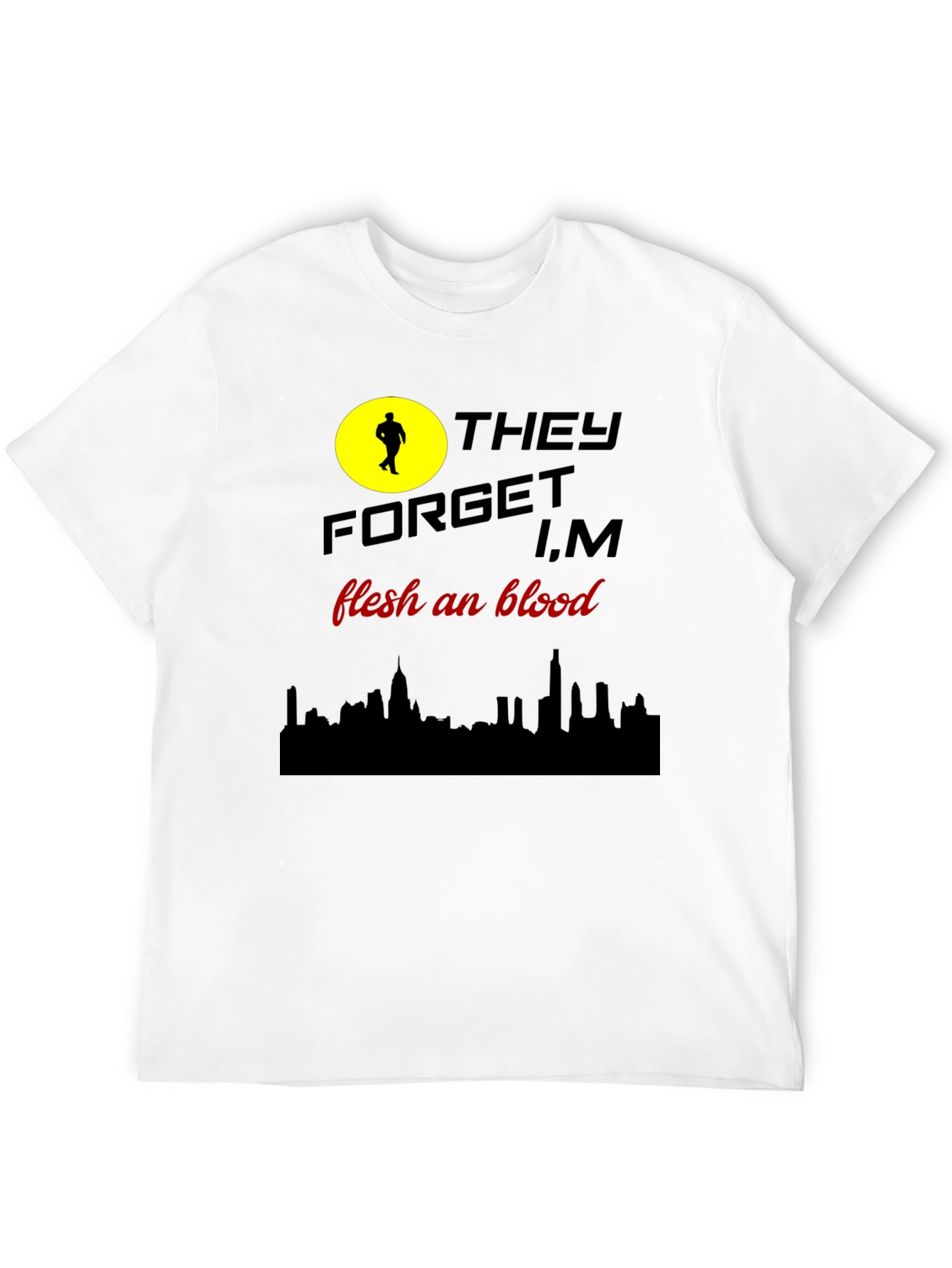 They Forget T-Shirt: Flesh and Blood