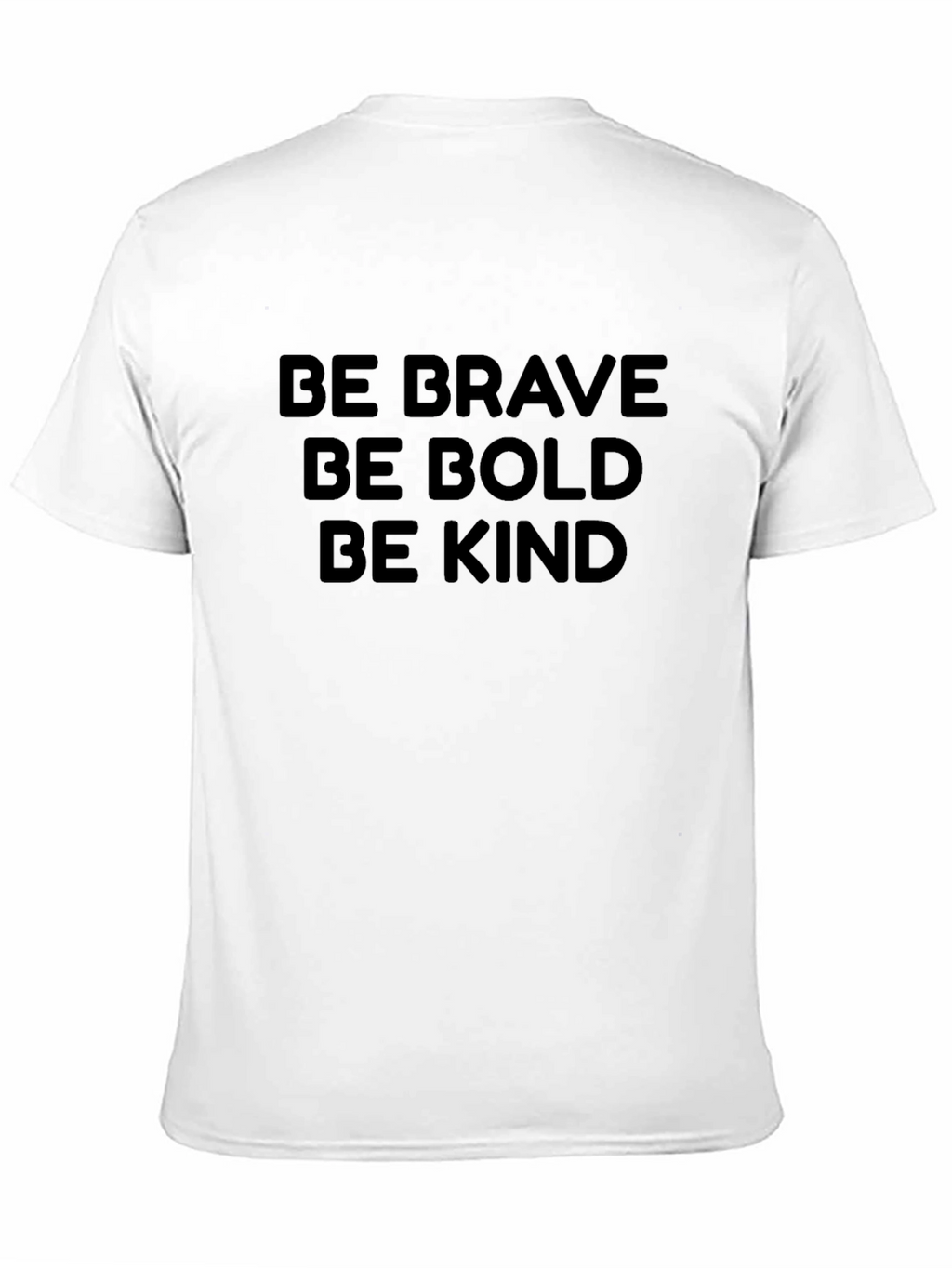 Be Brave Be Bold Be Kind Graphic T-Shirt