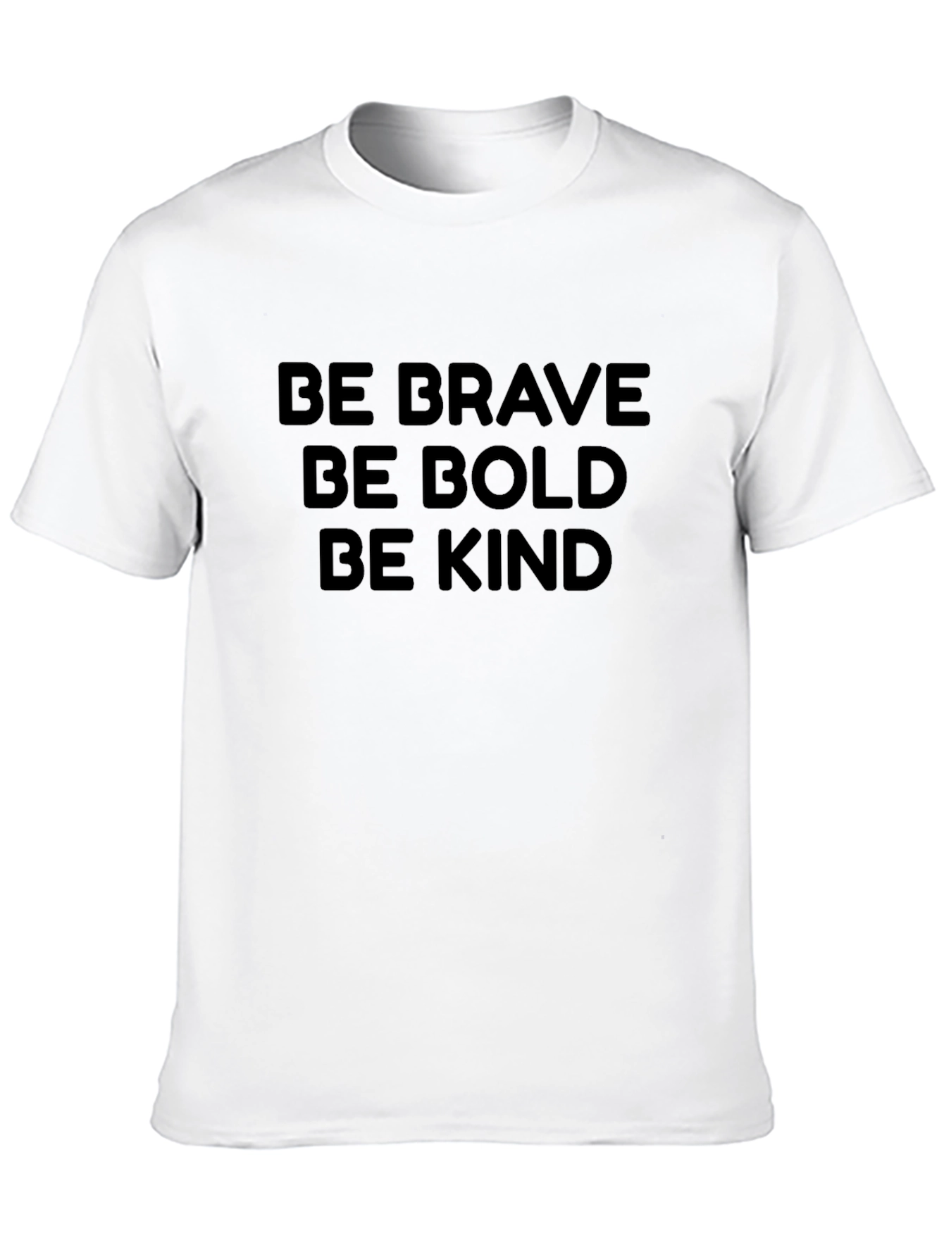 Be Brave Be Bold Be Kind Graphic T-Shirt