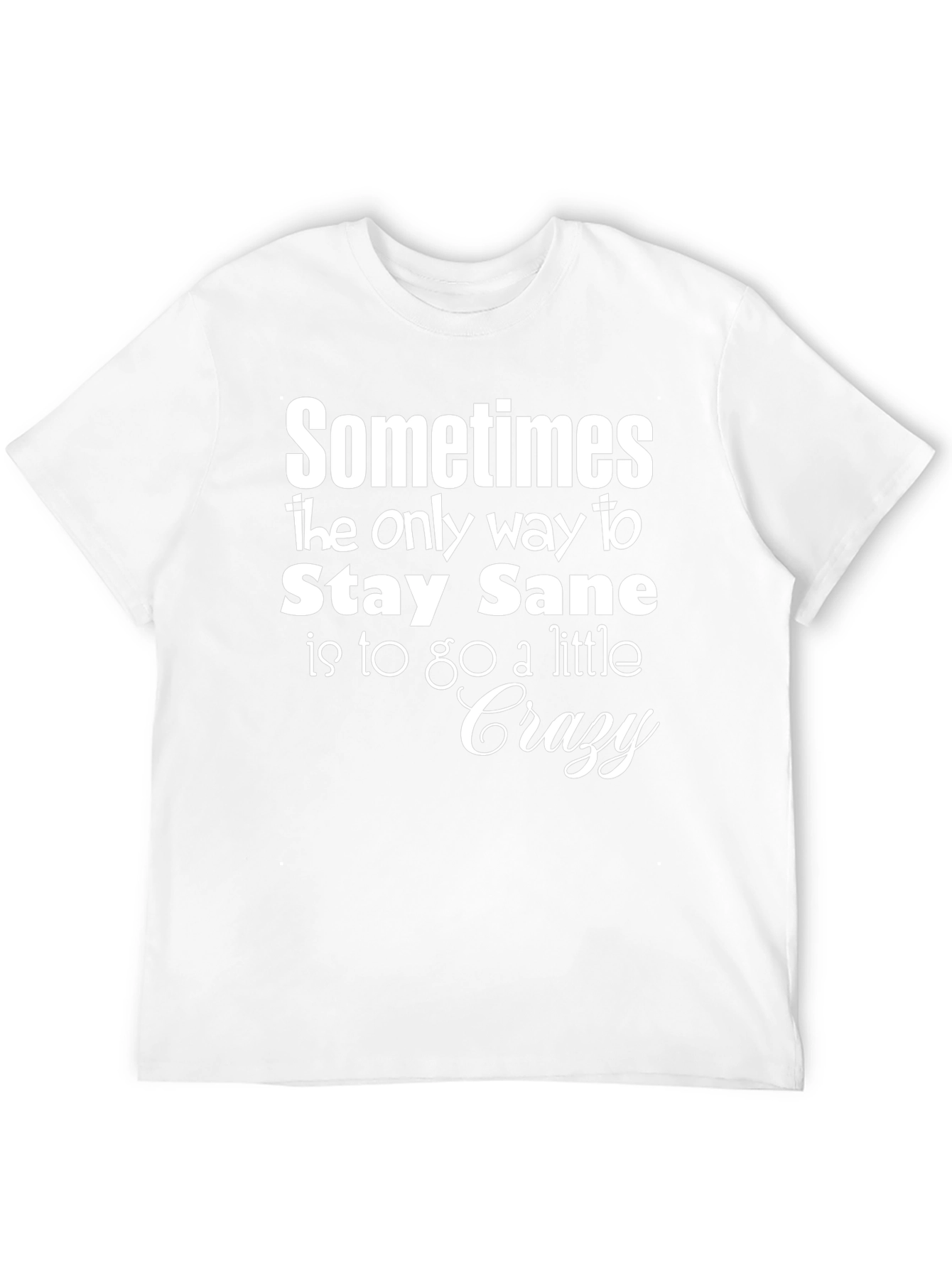Stay Sane T-Shirt Funny Graphic Tee