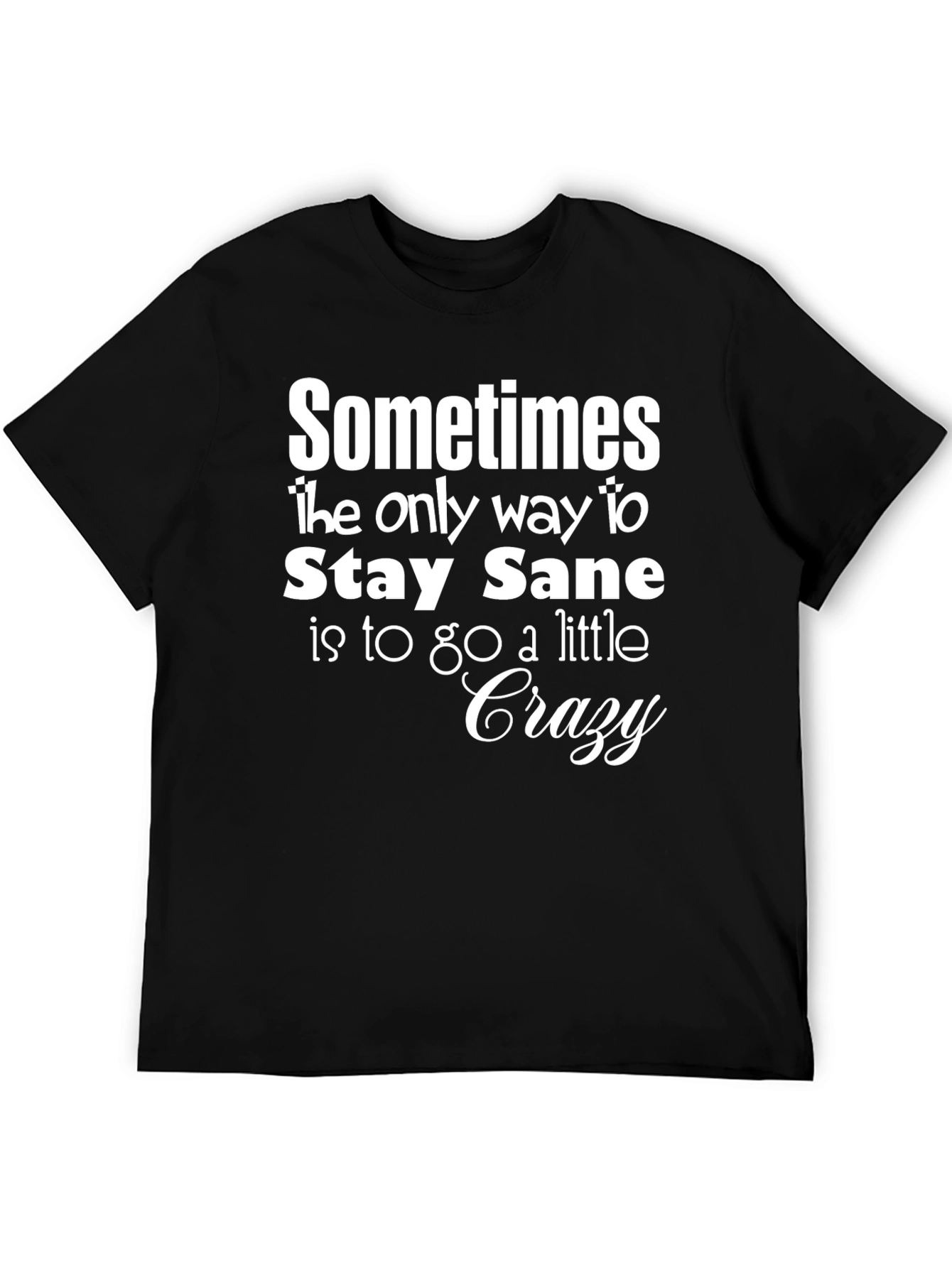 Stay Sane T-Shirt Funny Graphic Tee