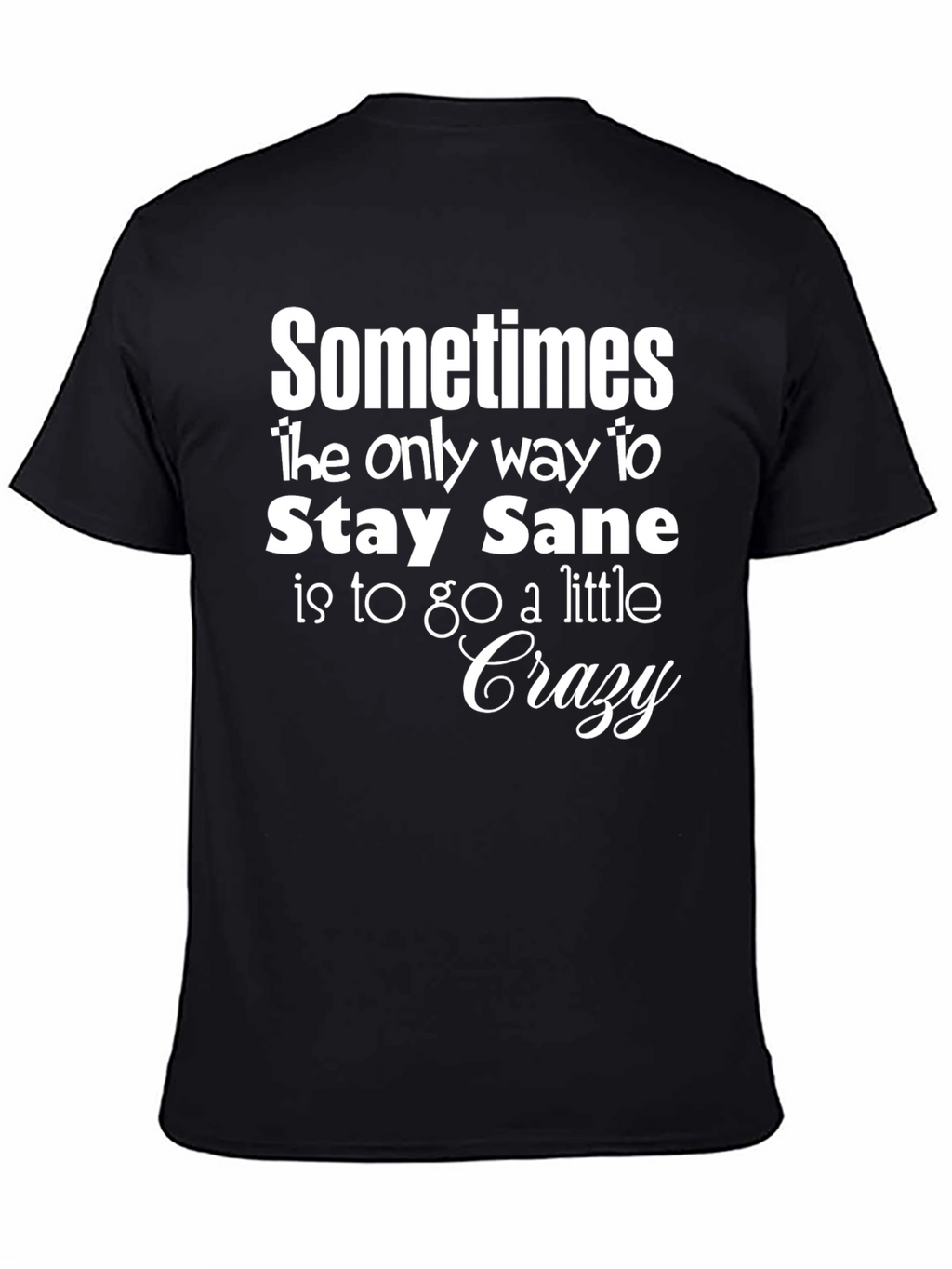 Stay Sane T-Shirt Funny Graphic Tee