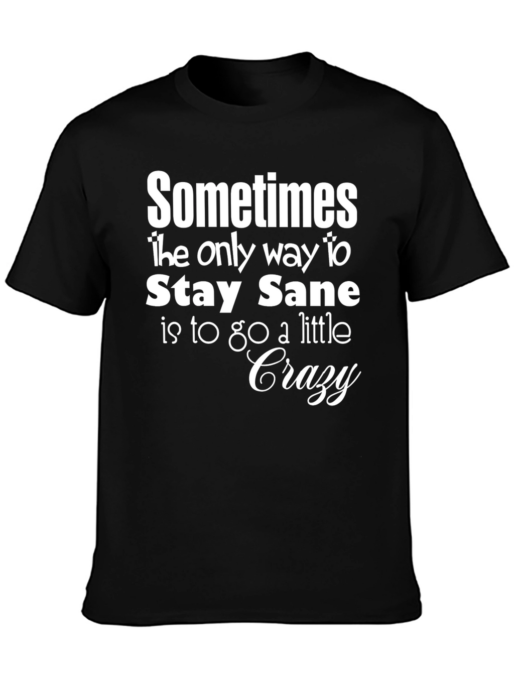 Stay Sane T-Shirt Funny Graphic Tee