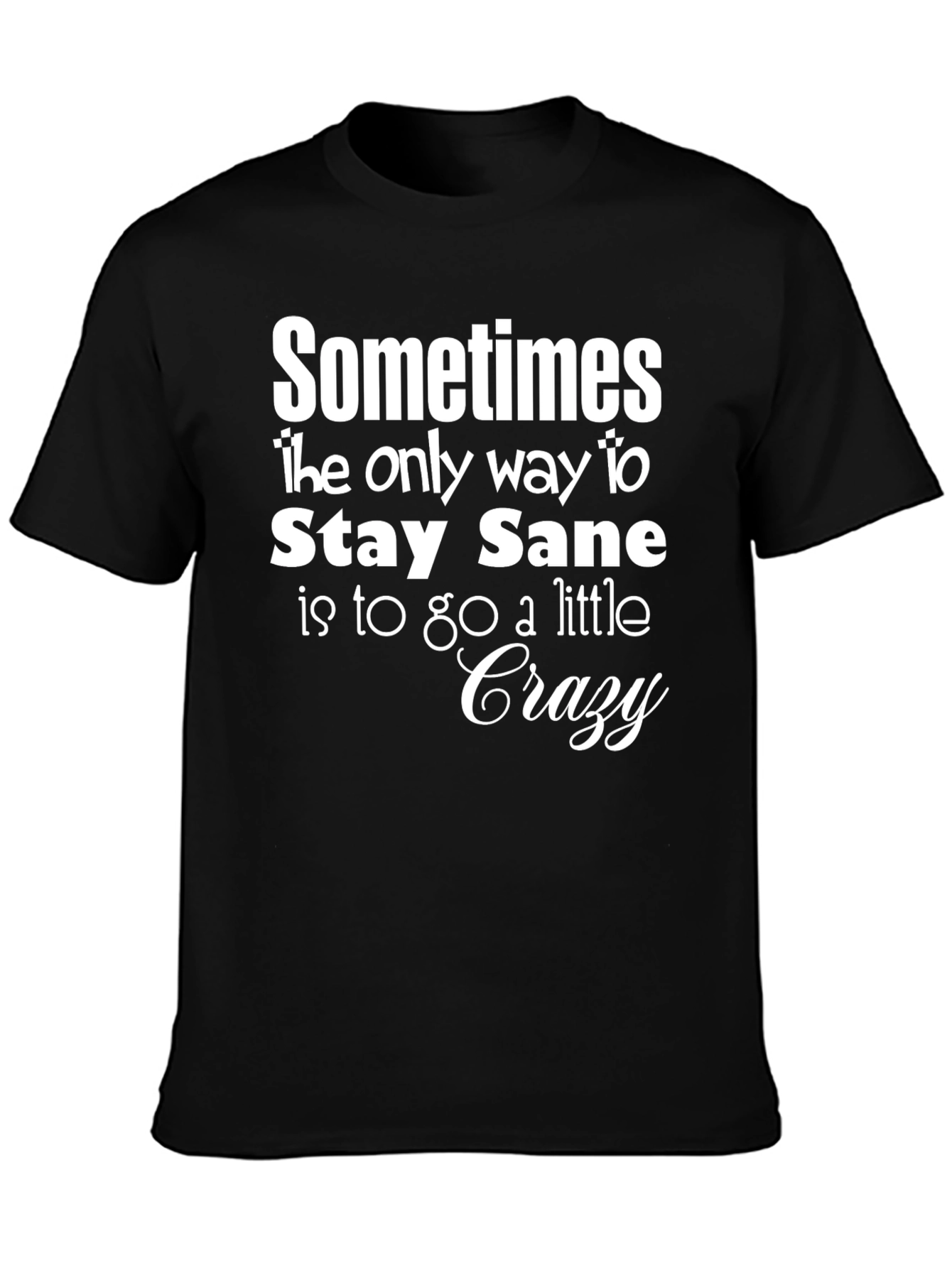Stay Sane T-Shirt Funny Graphic Tee