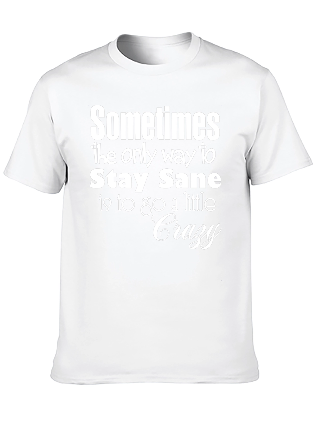 Stay Sane T-Shirt Funny Graphic Tee