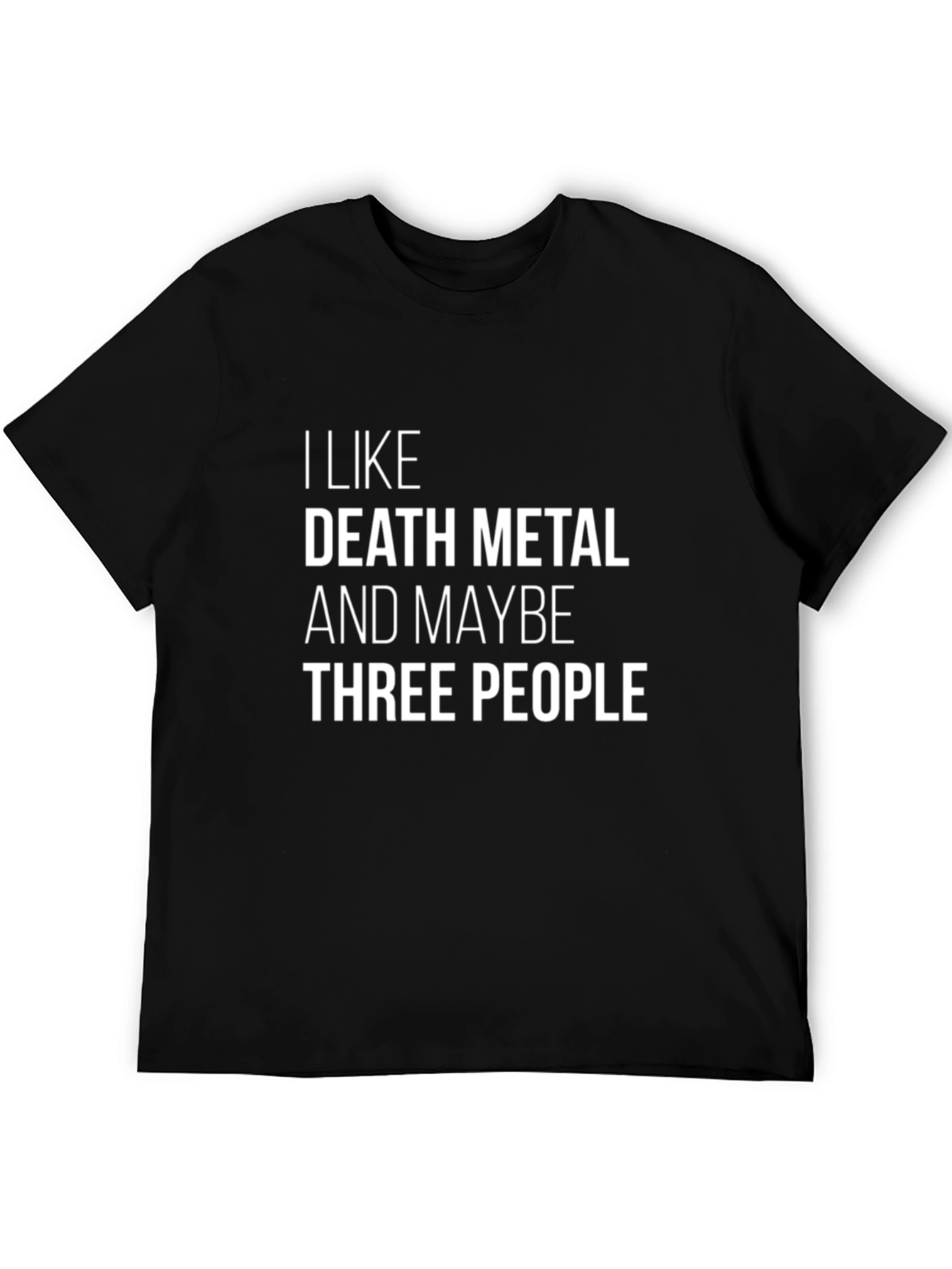 Death Metal Fan T-Shirt - I Like Death Metal & Maybe Three People
