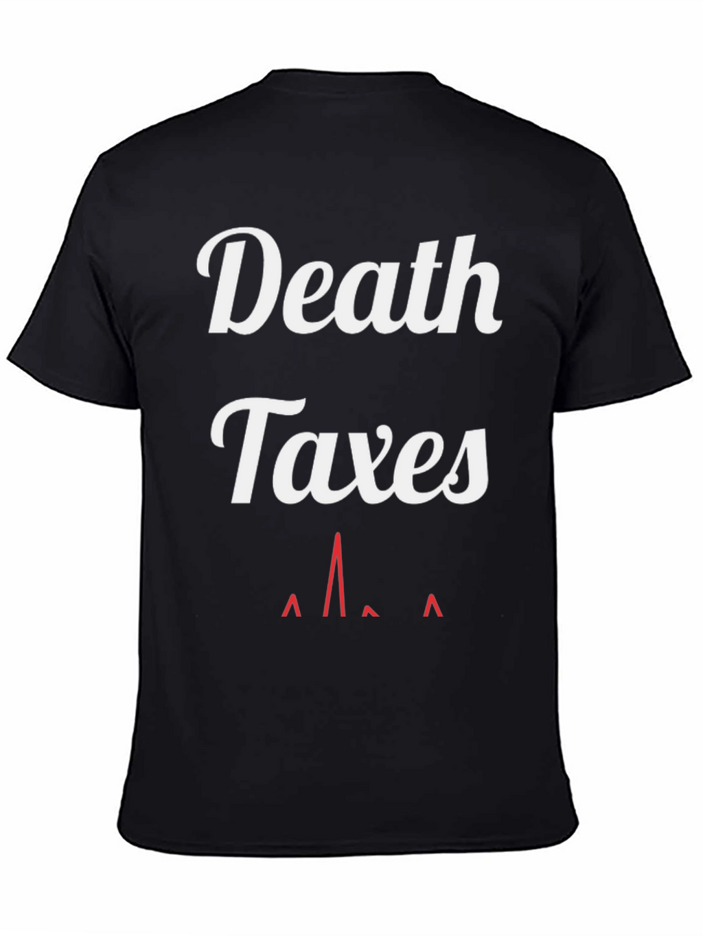 Death & Taxes T-Shirt - Funny Graphic Tee