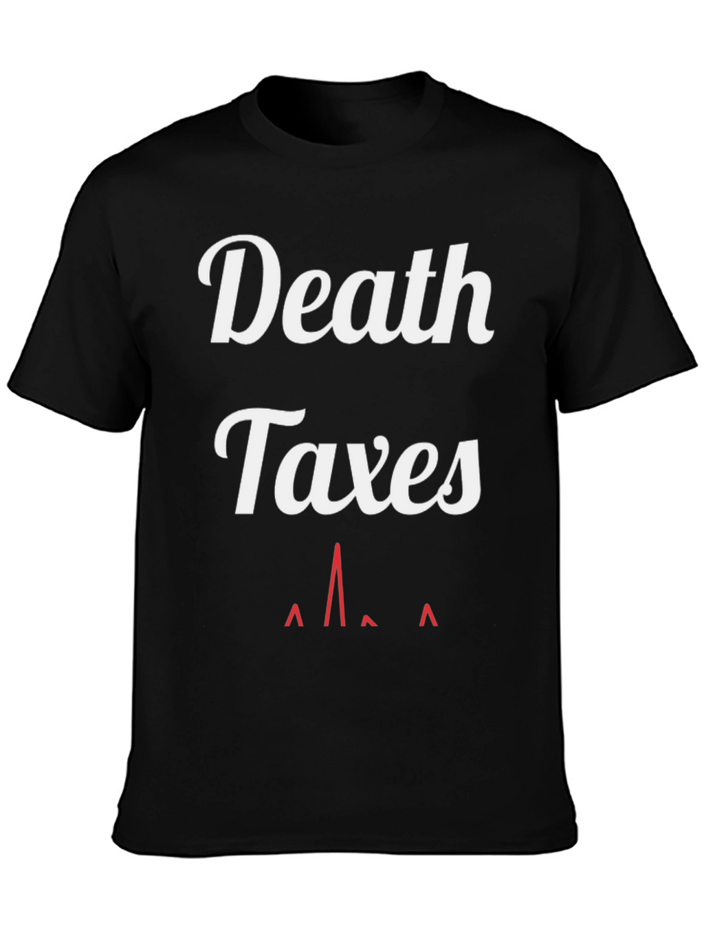 Death & Taxes T-Shirt - Funny Graphic Tee