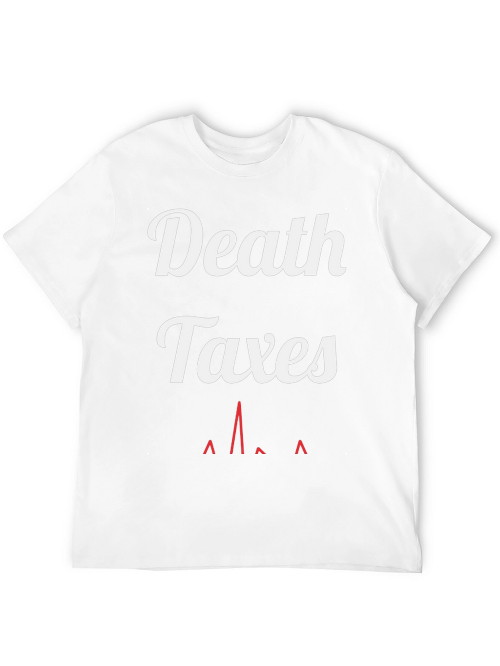 Death & Taxes T-Shirt - Funny Graphic Tee