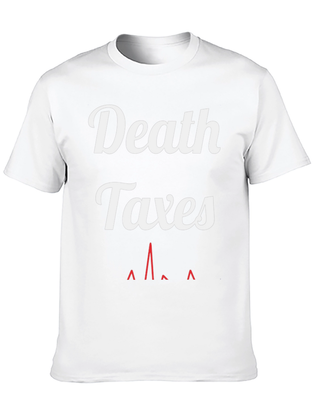 Death & Taxes T-Shirt - Funny Graphic Tee