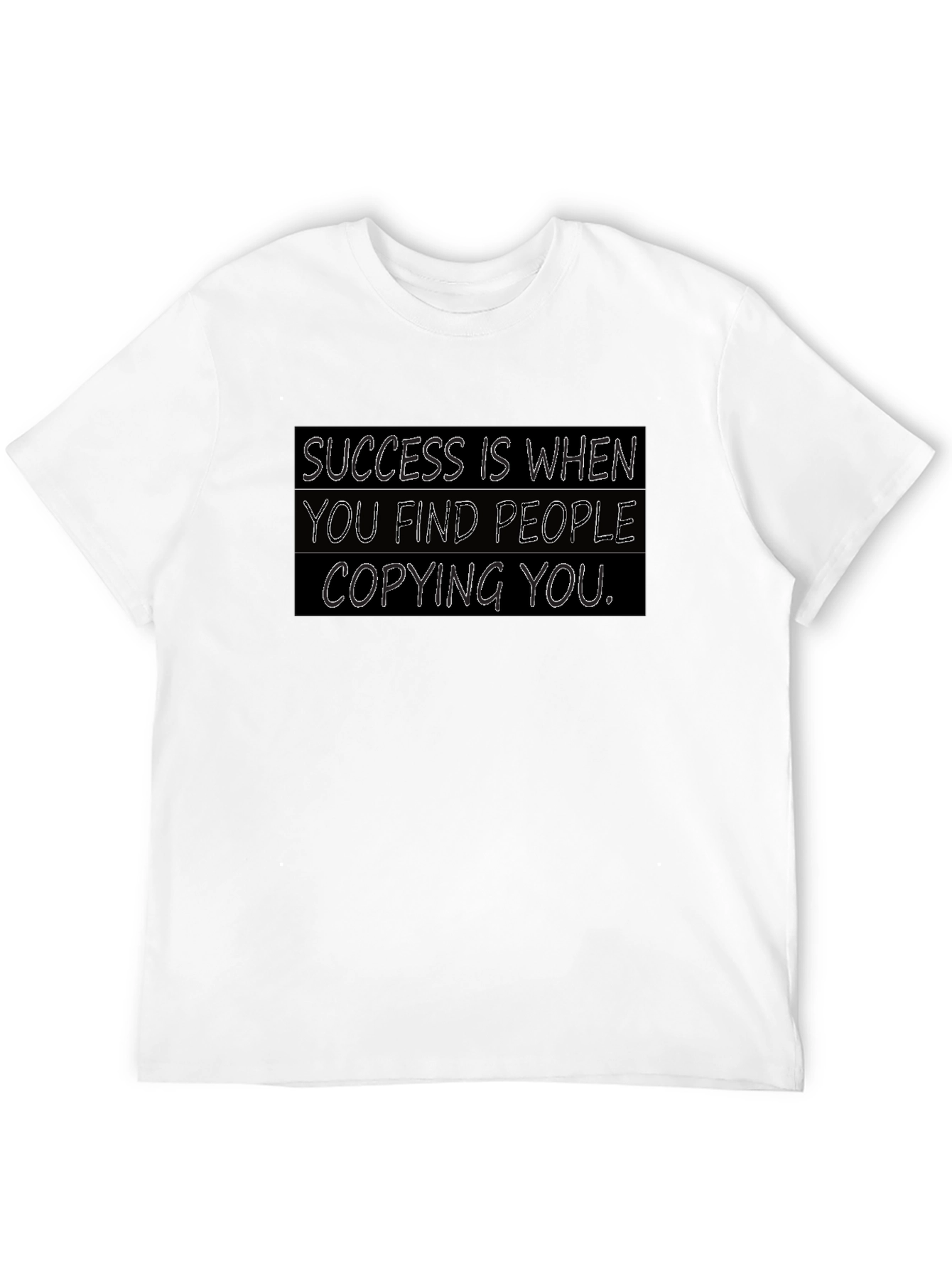 Success T-Shirt: When They Copy You