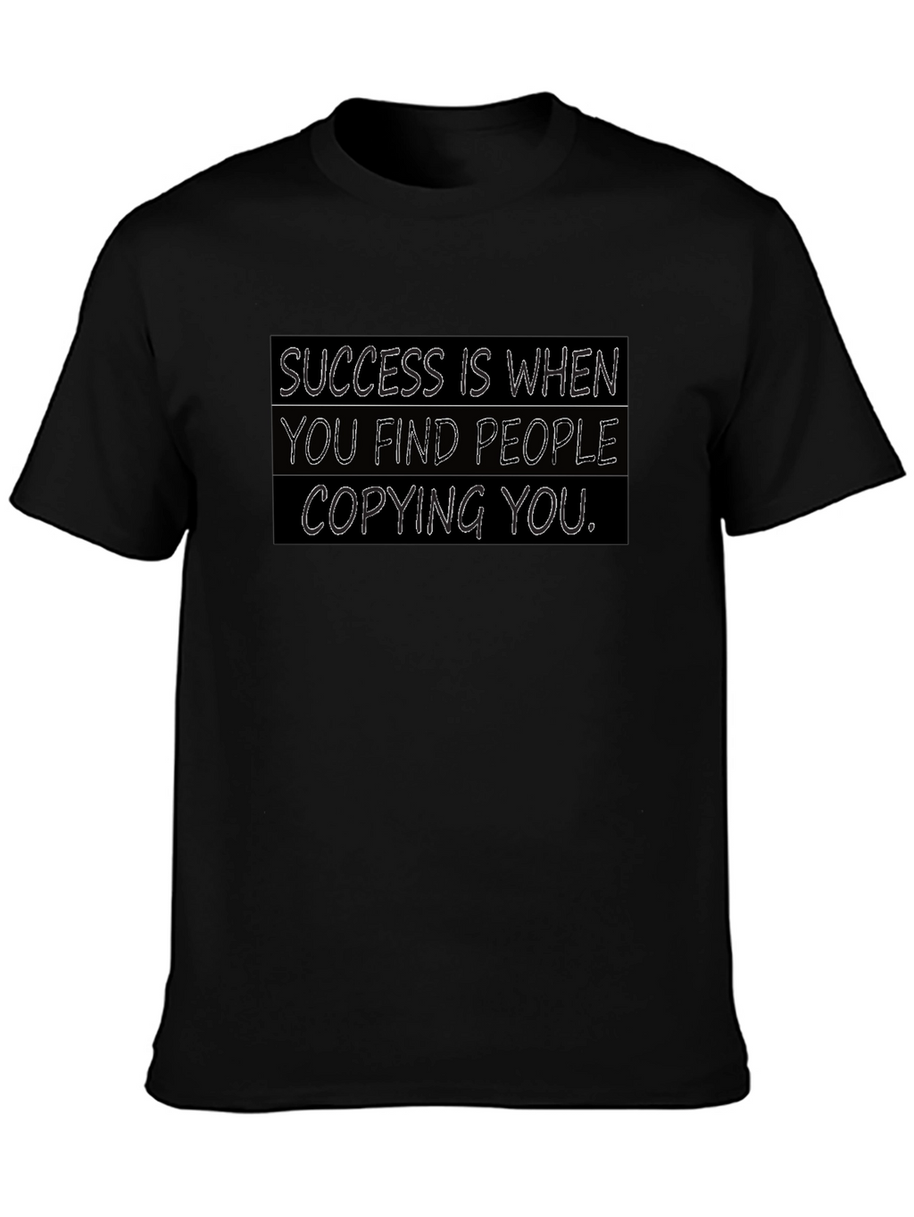 Success T-Shirt: When They Copy You