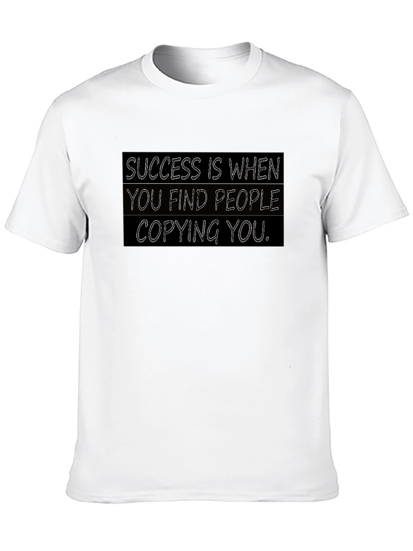 Success T-Shirt: When They Copy You