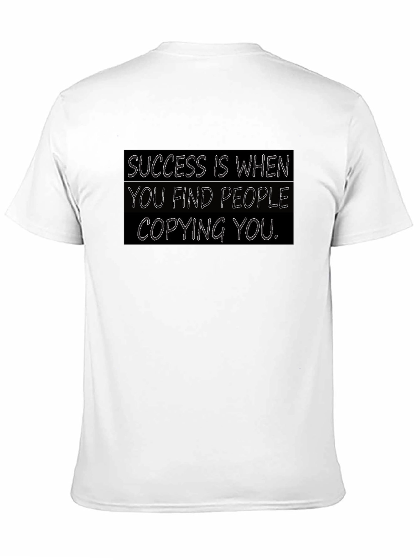Success T-Shirt: When They Copy You