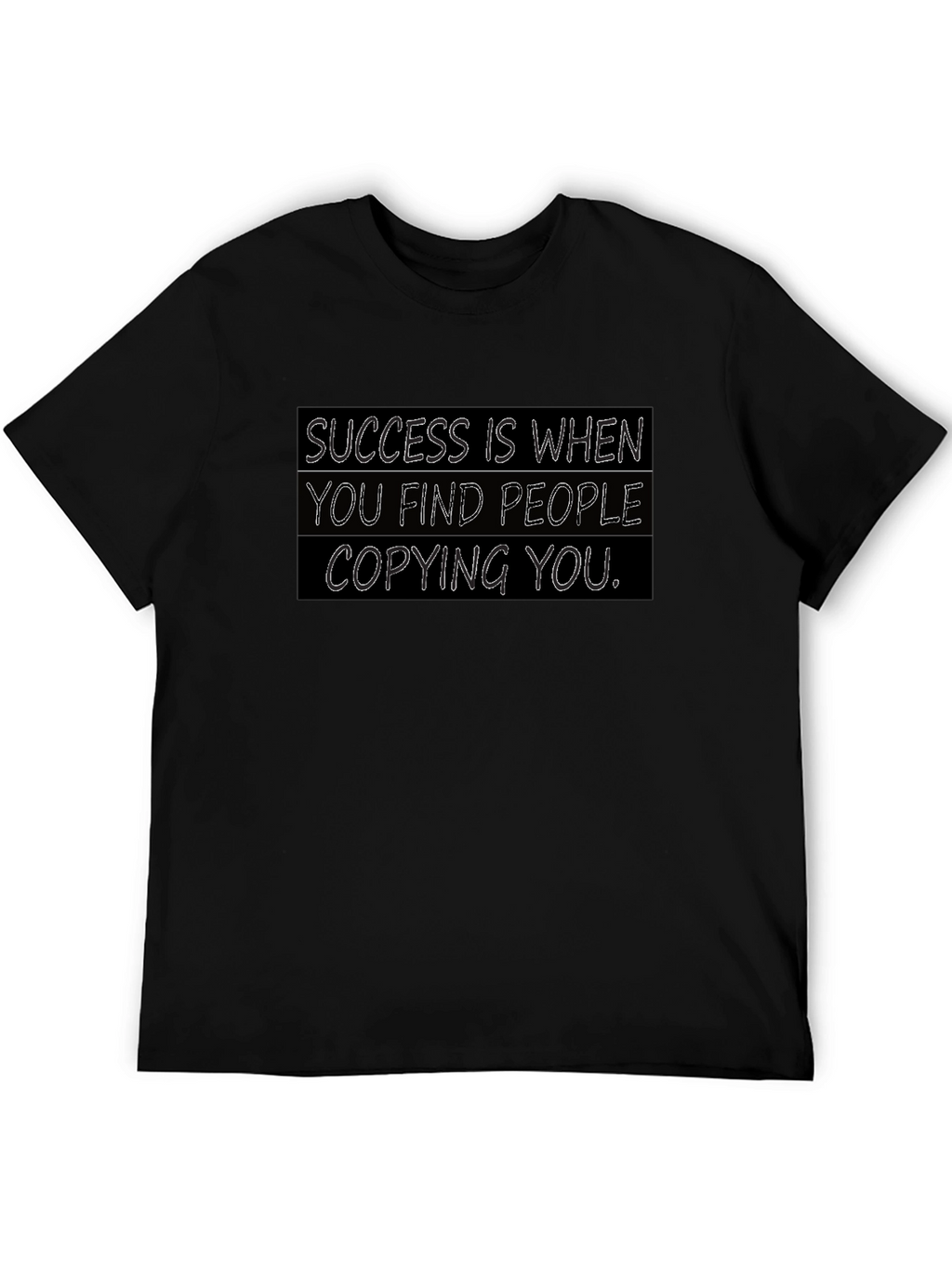 Success T-Shirt: When They Copy You