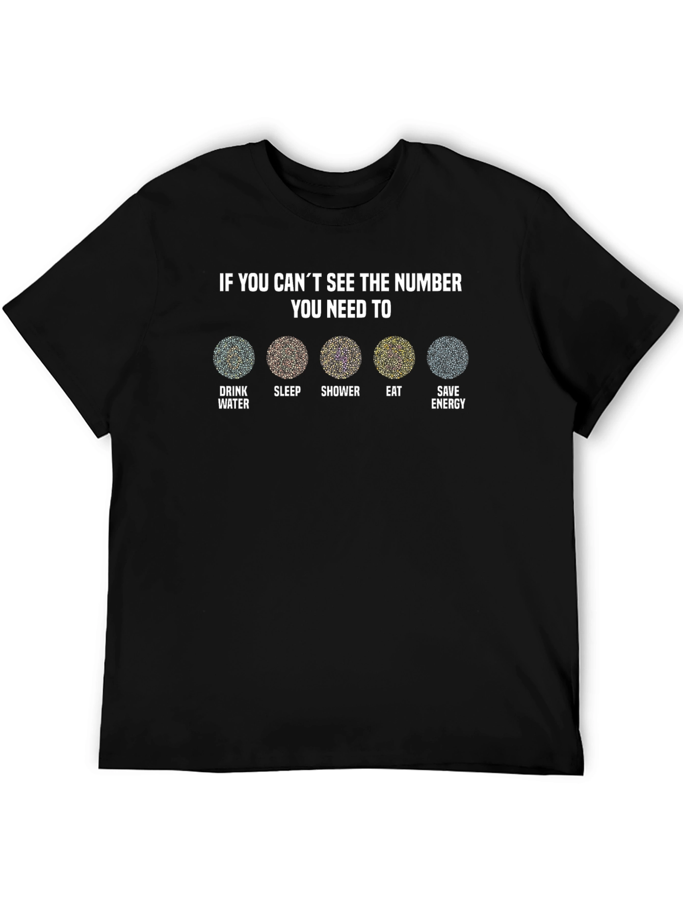 Ishihara Test Funny T-Shirt: Drink Sleep Shower Eat Save Energy