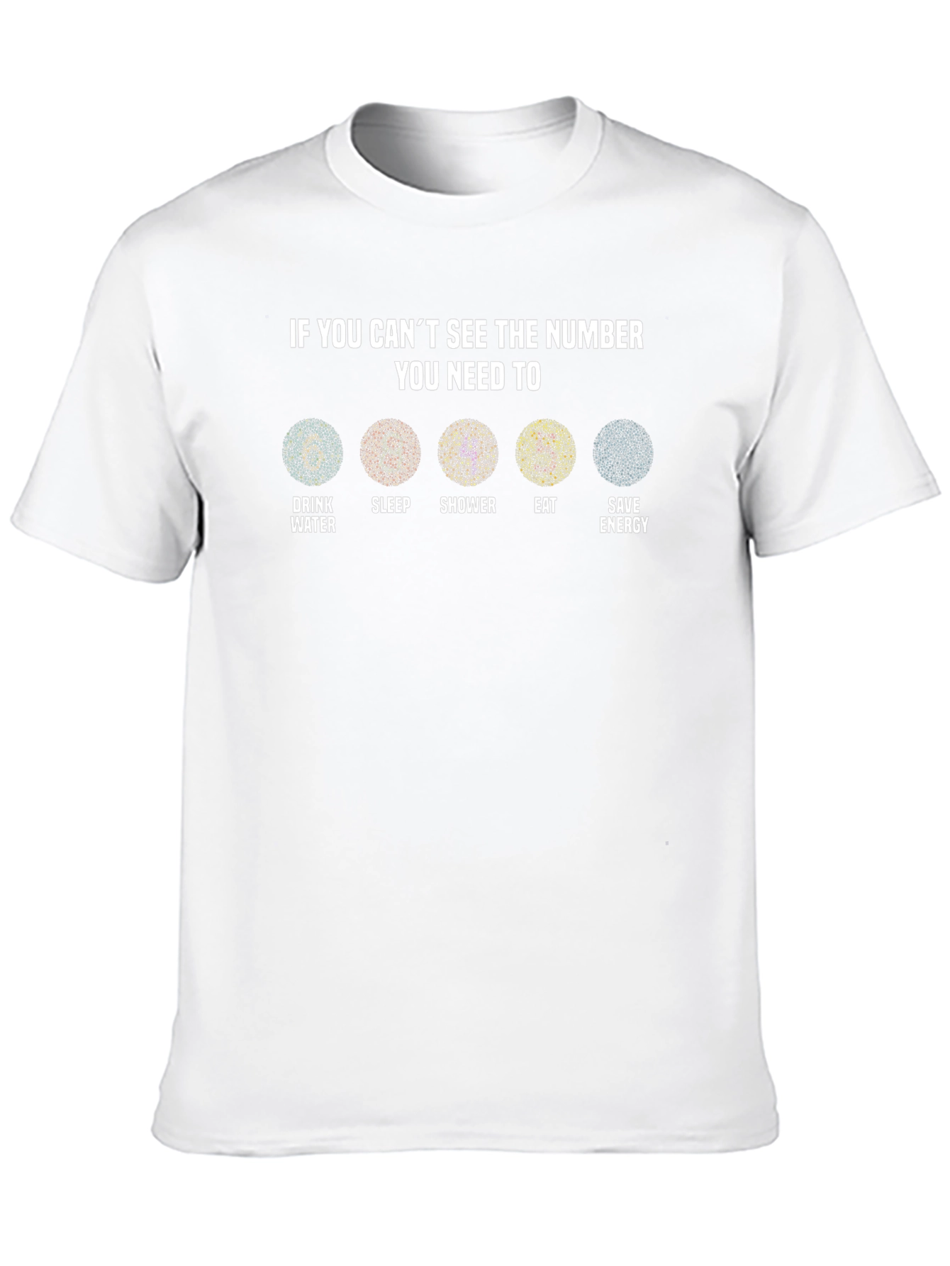 Ishihara Test Funny T-Shirt: Drink Sleep Shower Eat Save Energy