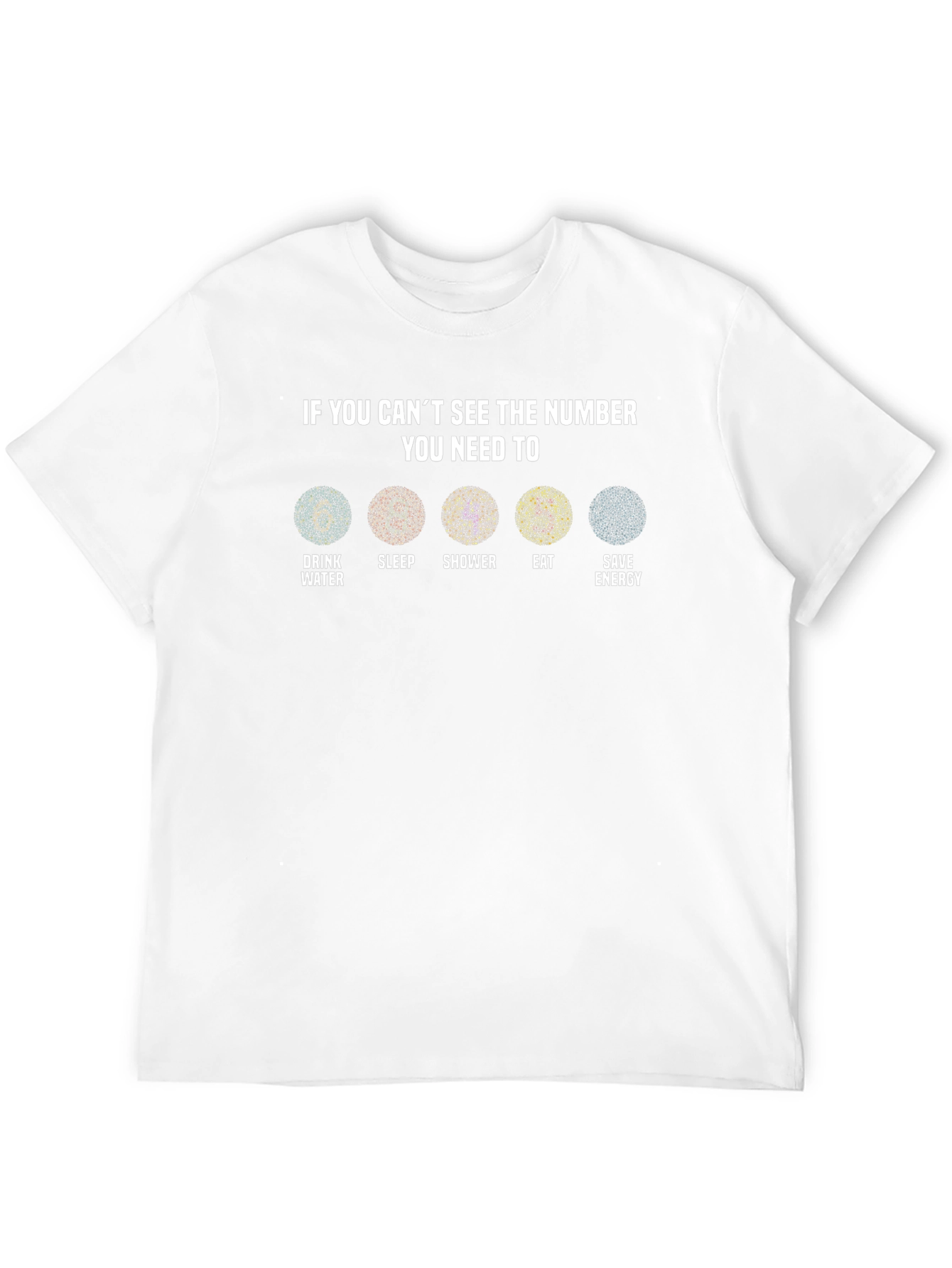 Ishihara Test Funny T-Shirt: Drink Sleep Shower Eat Save Energy
