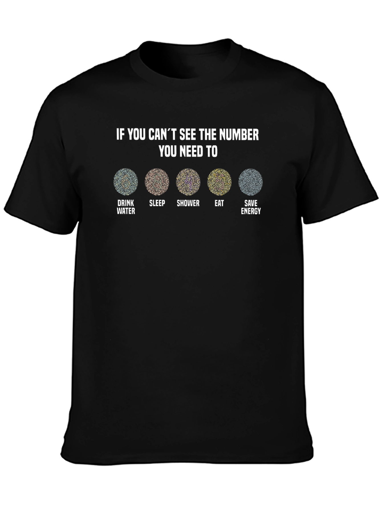 Ishihara Test Funny T-Shirt: Drink Sleep Shower Eat Save Energy