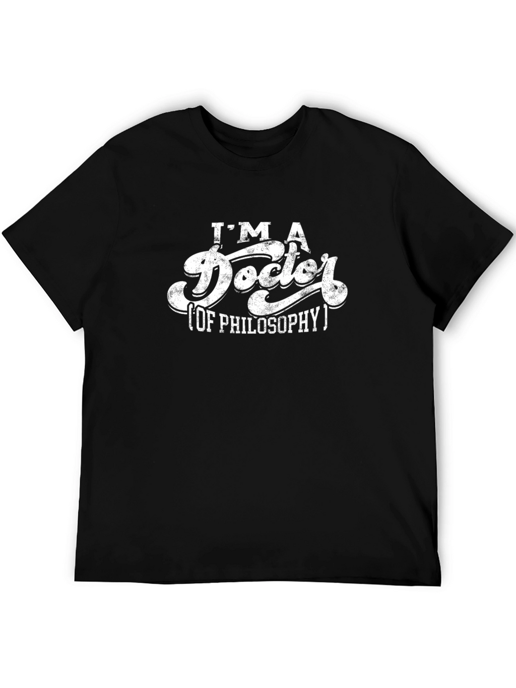Im A Doctor of Philosophy T-Shirt - Black