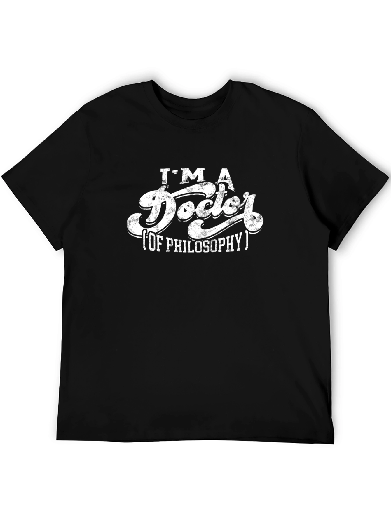 Im A Doctor of Philosophy T-Shirt - Black