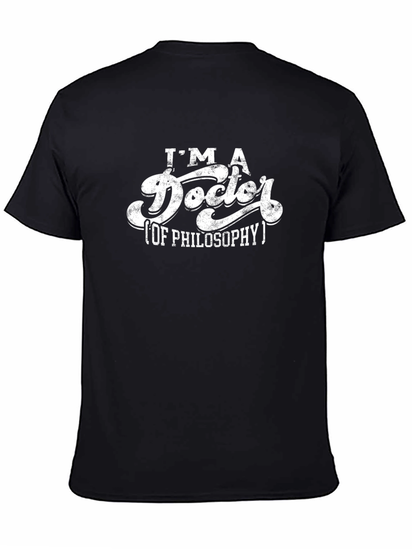 Im A Doctor of Philosophy T-Shirt - Black