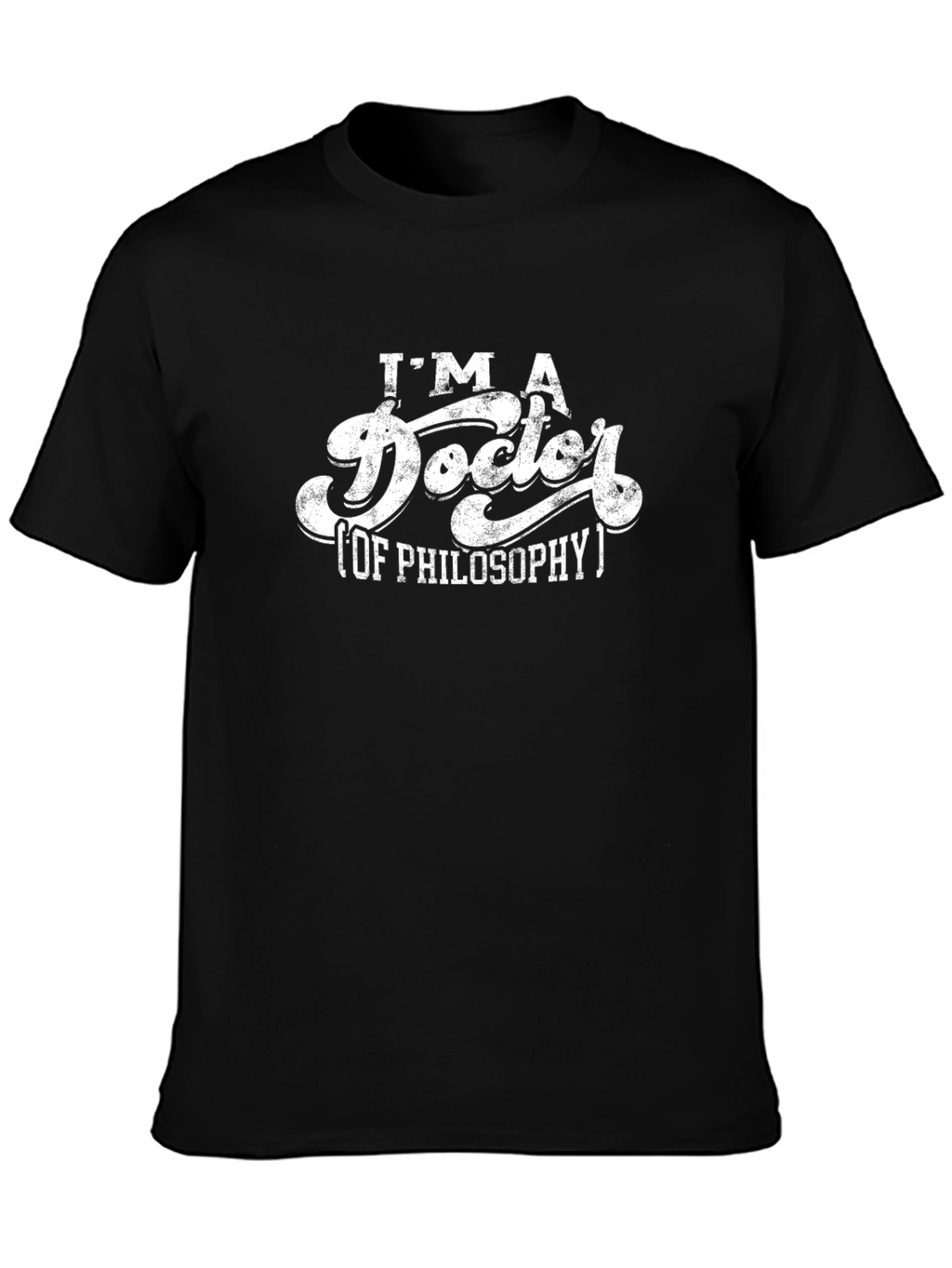 Im A Doctor of Philosophy T-Shirt - Black