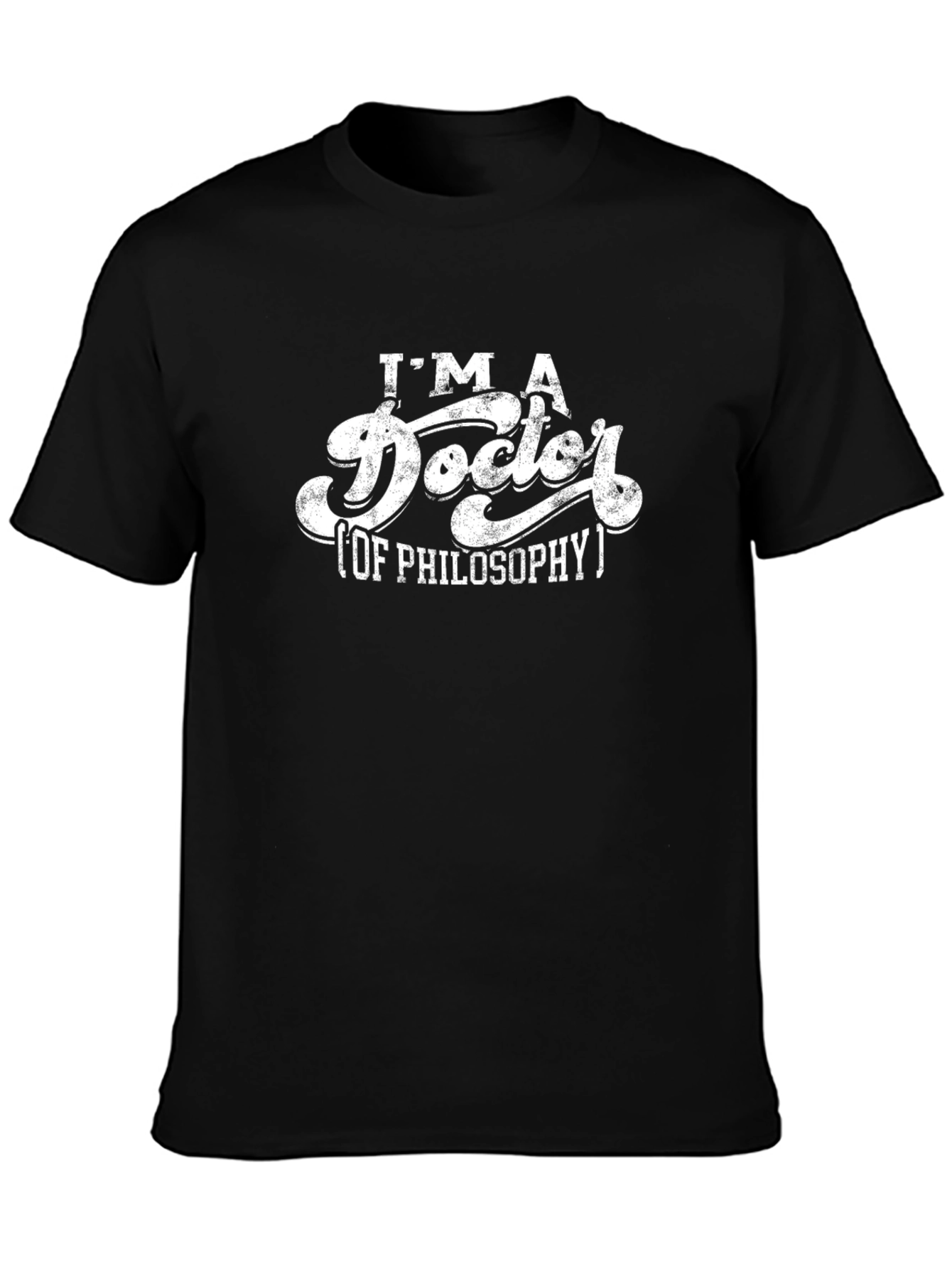 Im A Doctor of Philosophy T-Shirt - Black