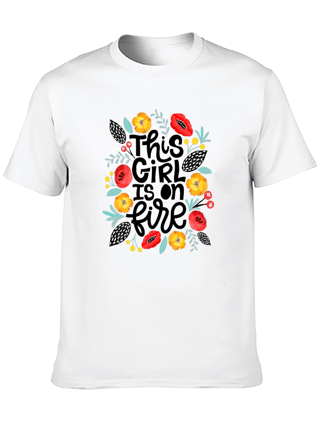 This Girl Is On Fire Floral T-Shirt
