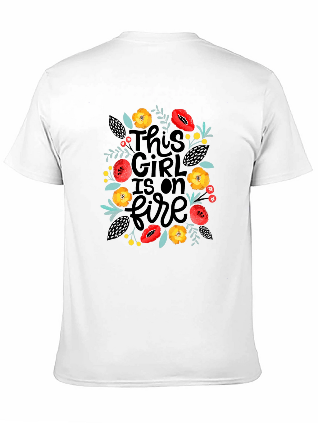This Girl Is On Fire Floral T-Shirt
