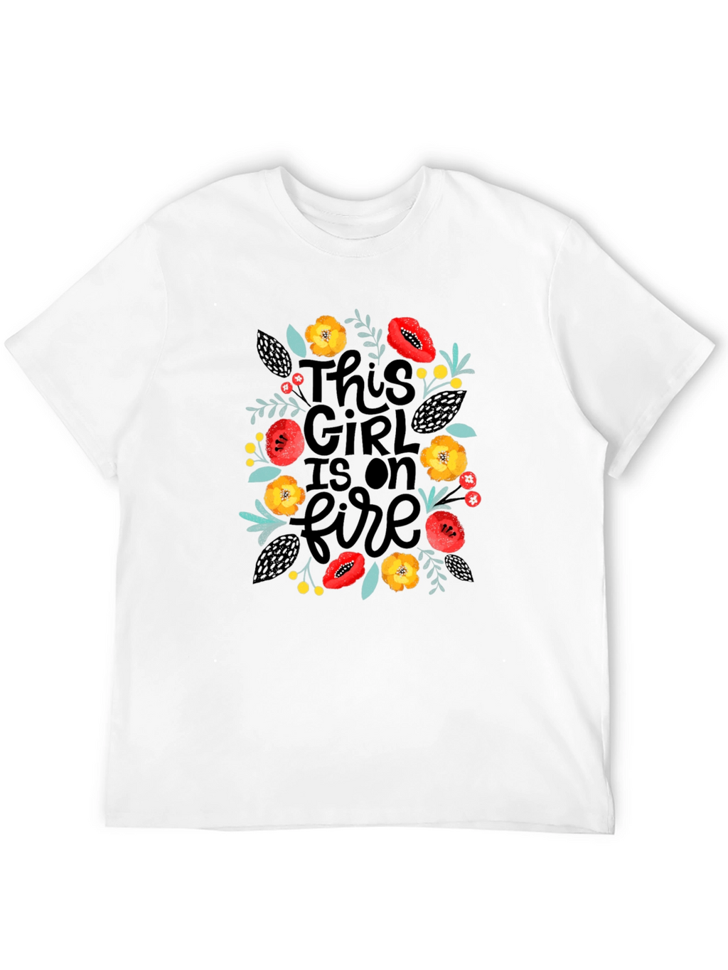 This Girl Is On Fire Floral T-Shirt