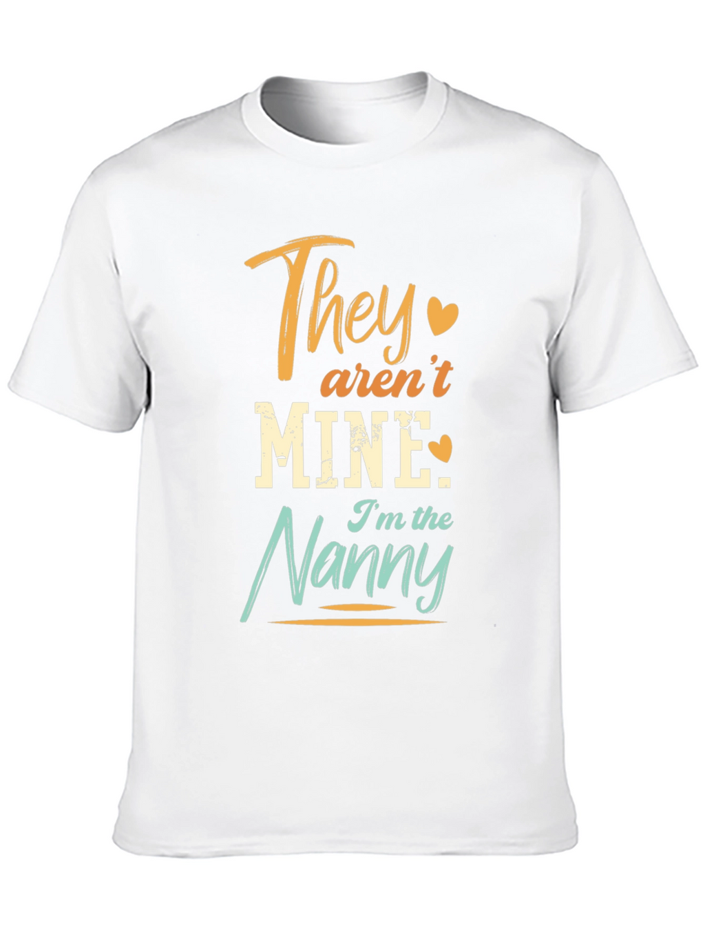 They Arent Mine Im the Nanny T-Shirt