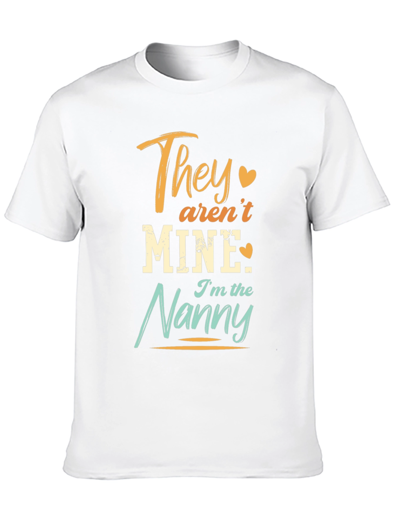 They Arent Mine Im the Nanny T-Shirt