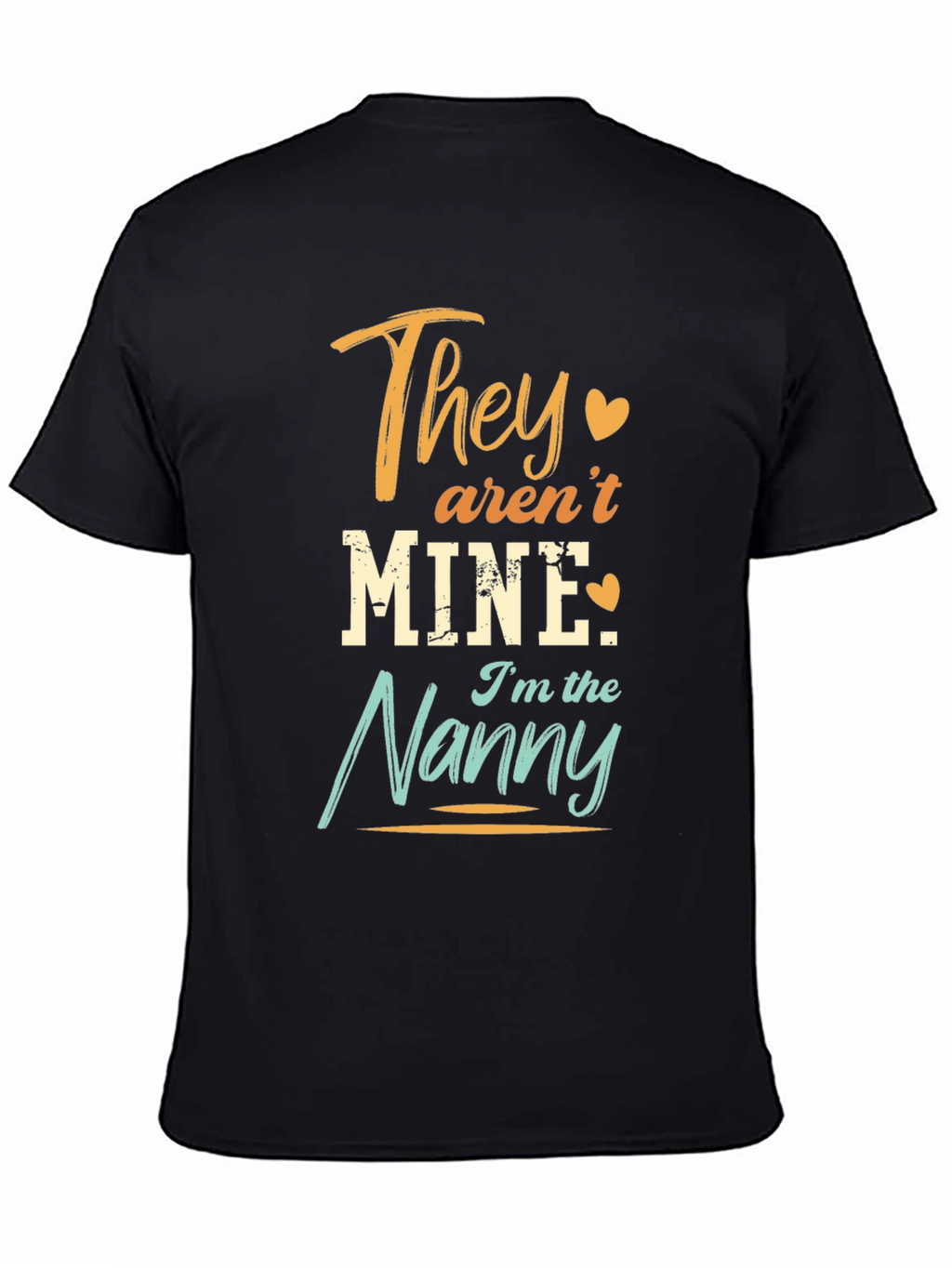 They Arent Mine Im the Nanny T-Shirt