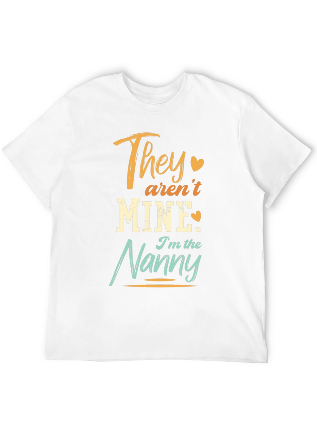 They Arent Mine Im the Nanny T-Shirt