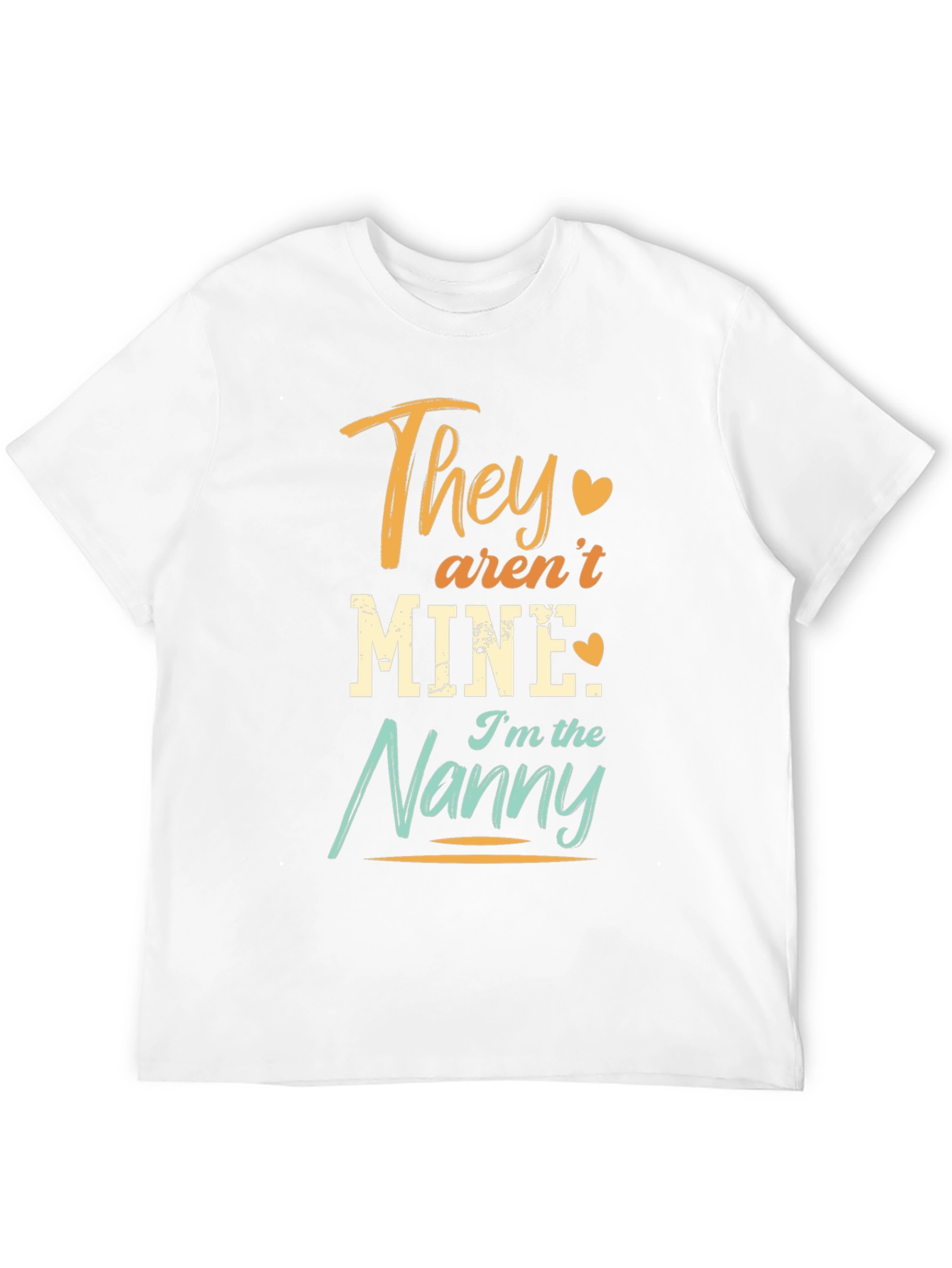 They Arent Mine Im the Nanny T-Shirt
