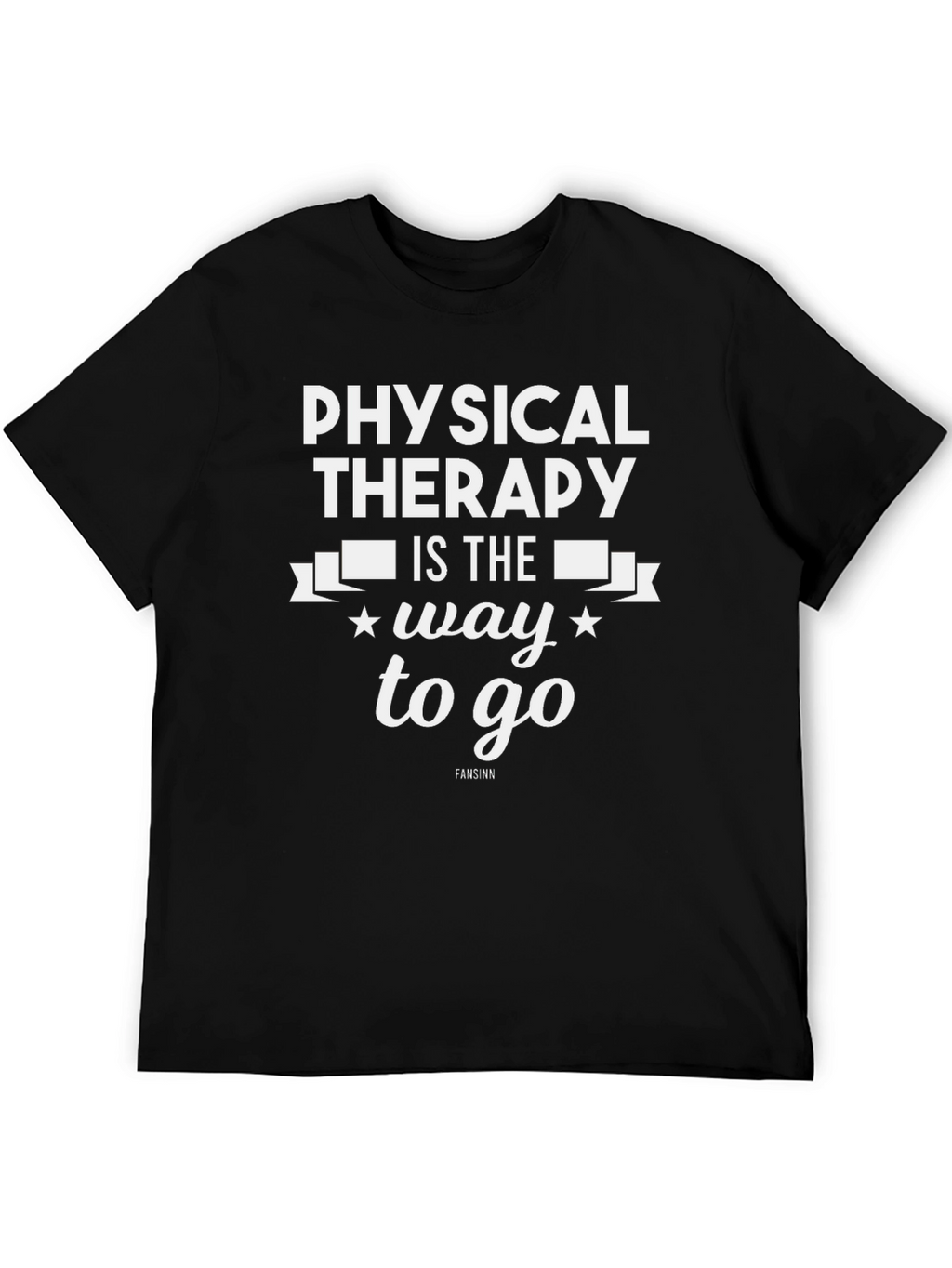 Physical Therapy T-Shirt - Way to Go Design