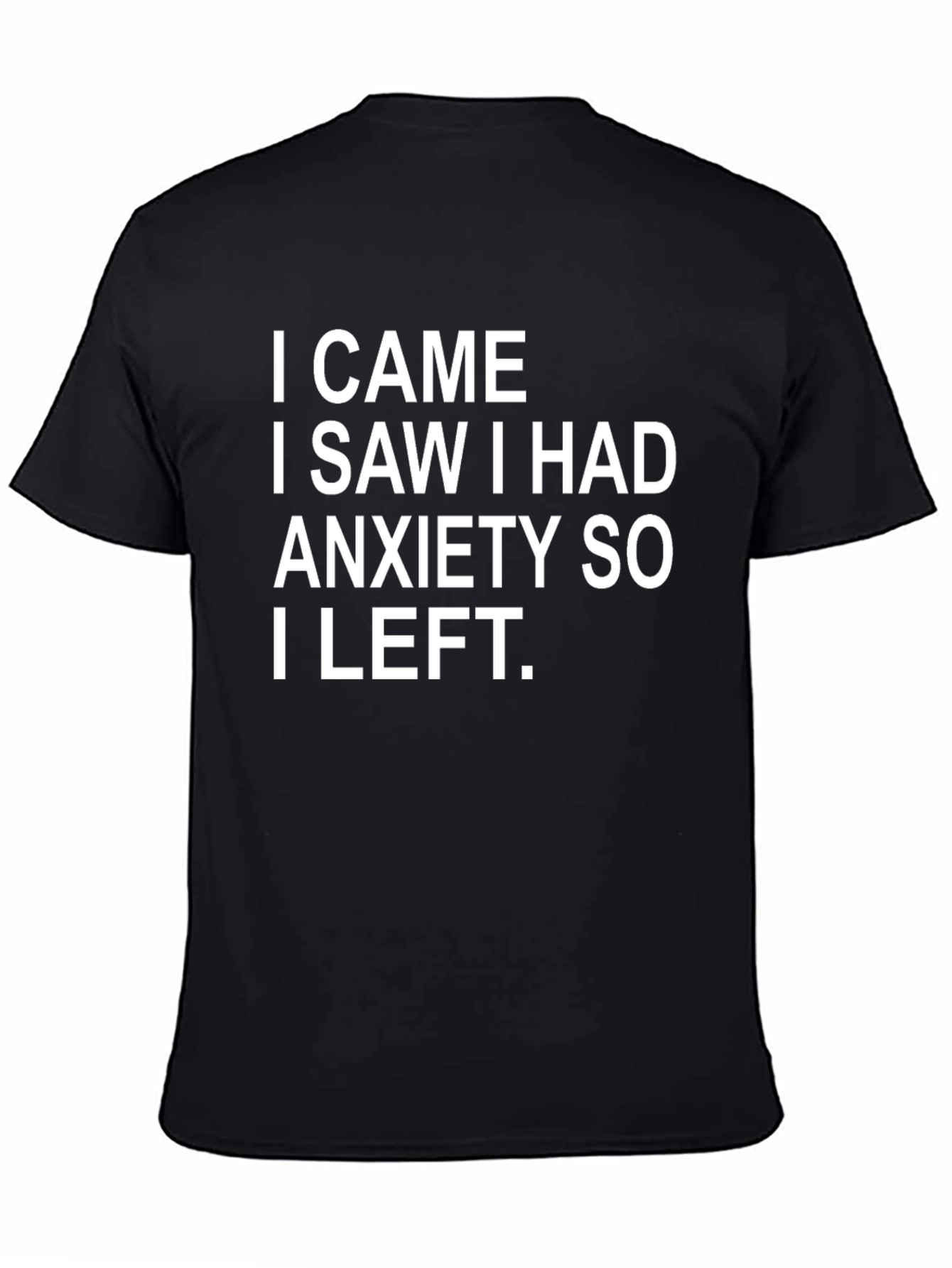 Anxiety Humor T-Shirt - I Came I Saw I Left