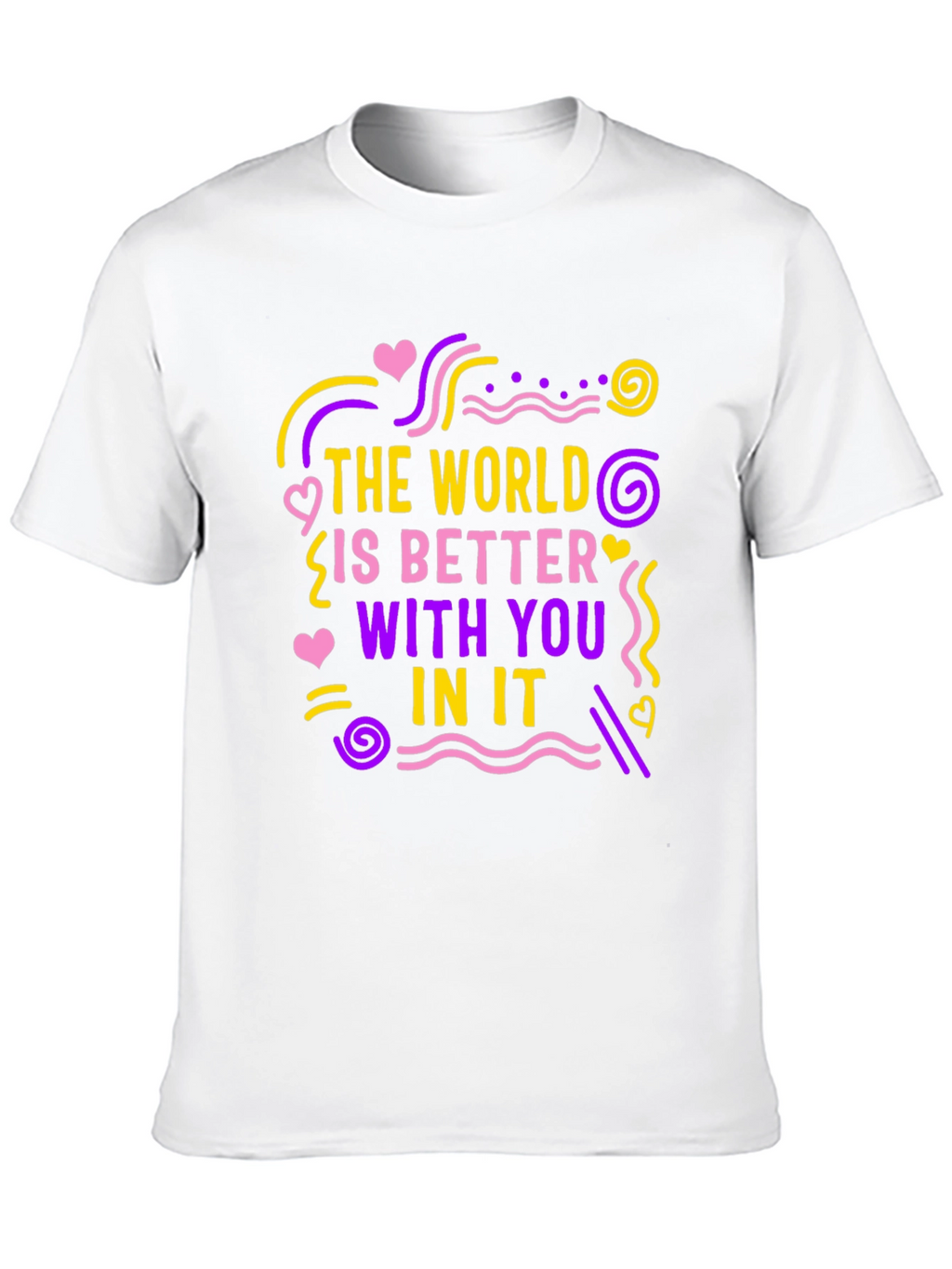 The World Is Better With You T-Shirt