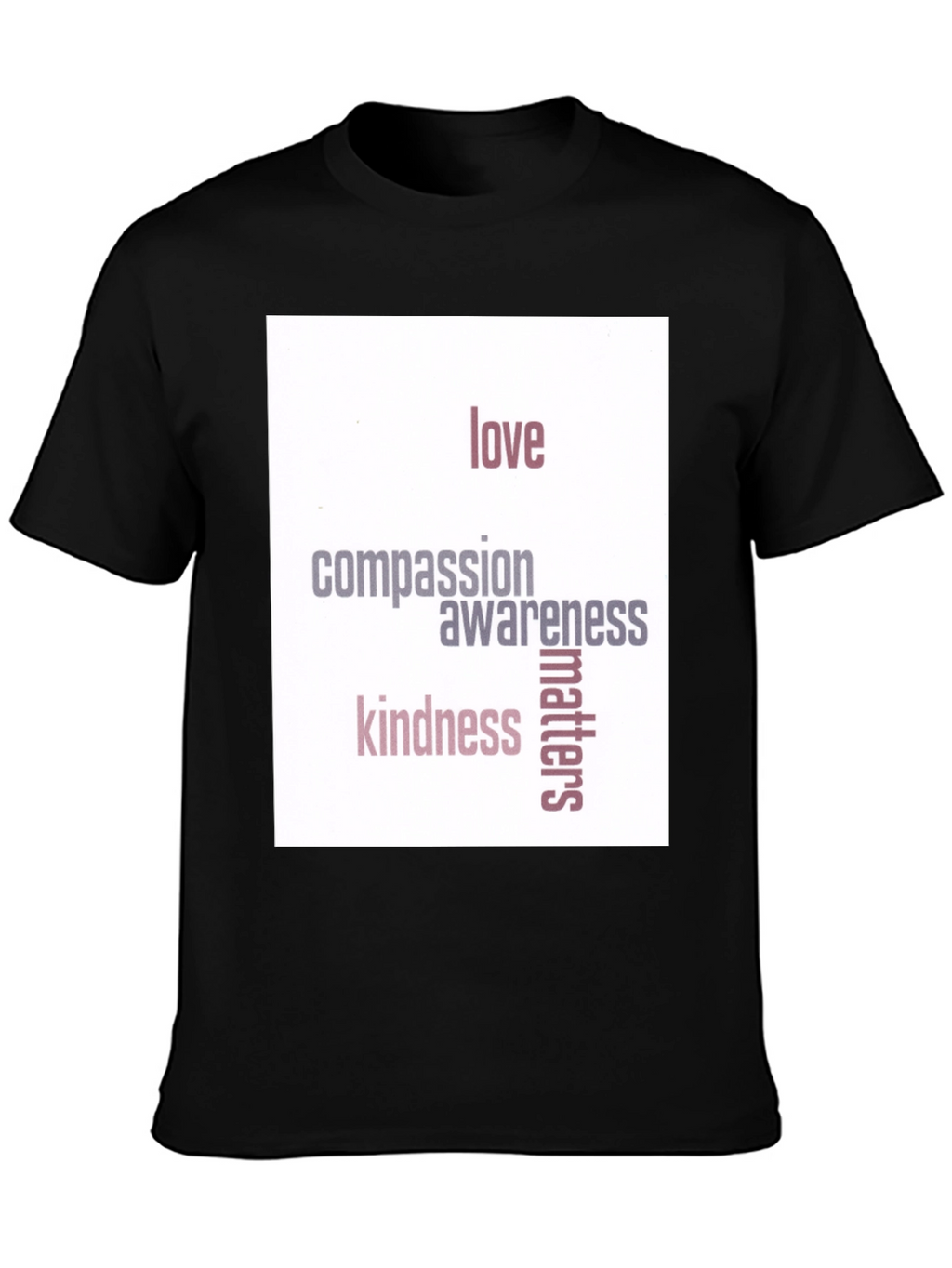 Love Compassion Kindness Matters Black T-Shirt