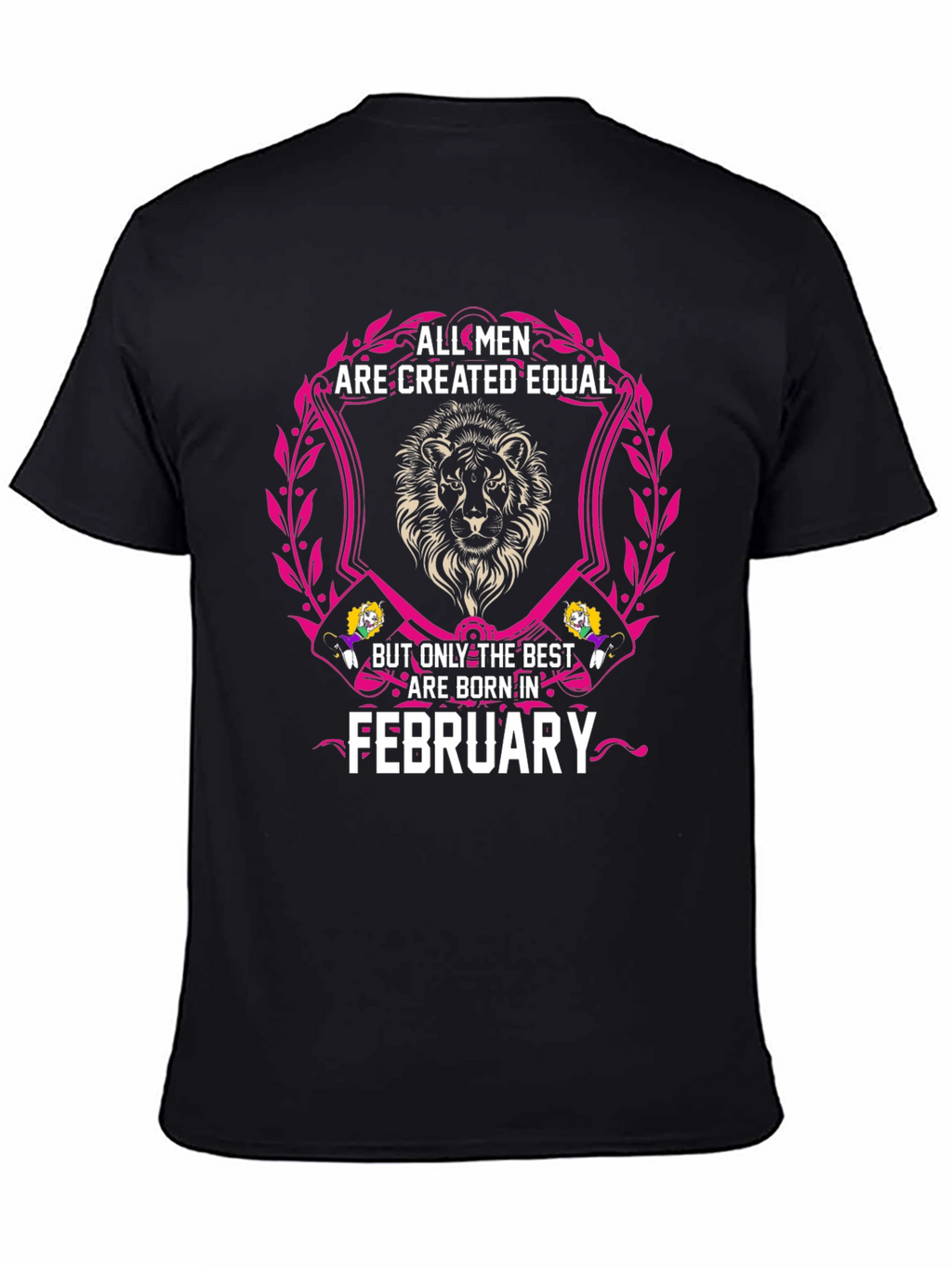All Men Are Created Equal February Birthday T-Shirt
